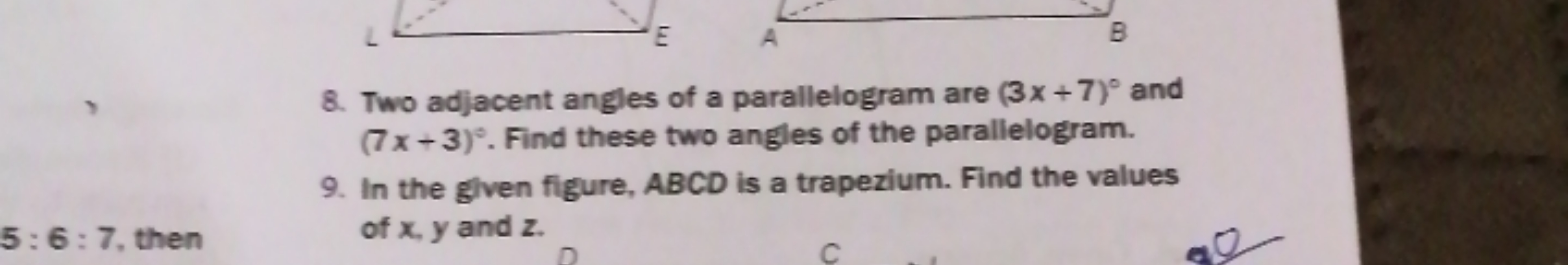 8. Two adjacent angles of a parallelogram are (3x+7)∘ and (7x+3)∘. Fin