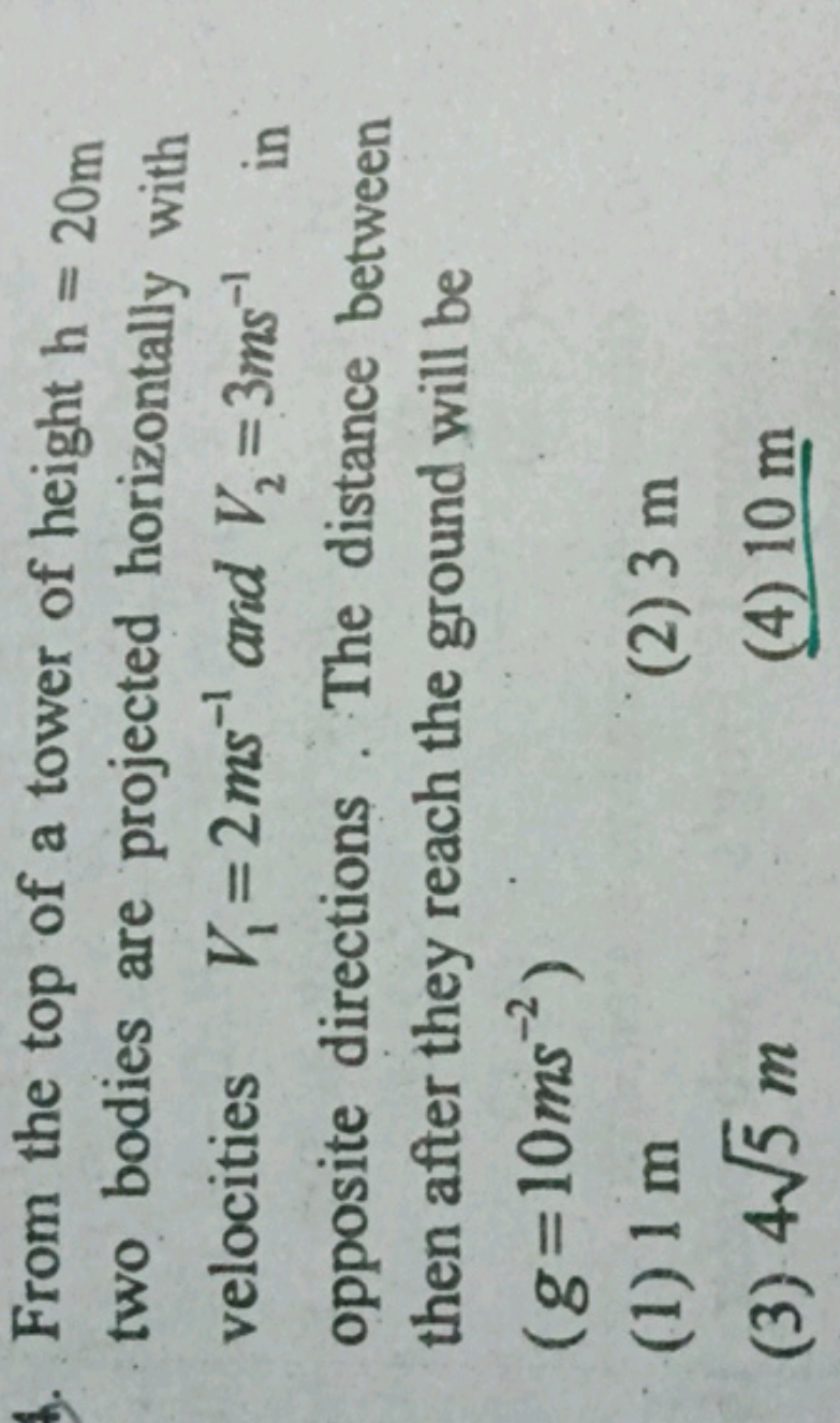 4. From the top of a tower of height h=20 m two bodies are projected h