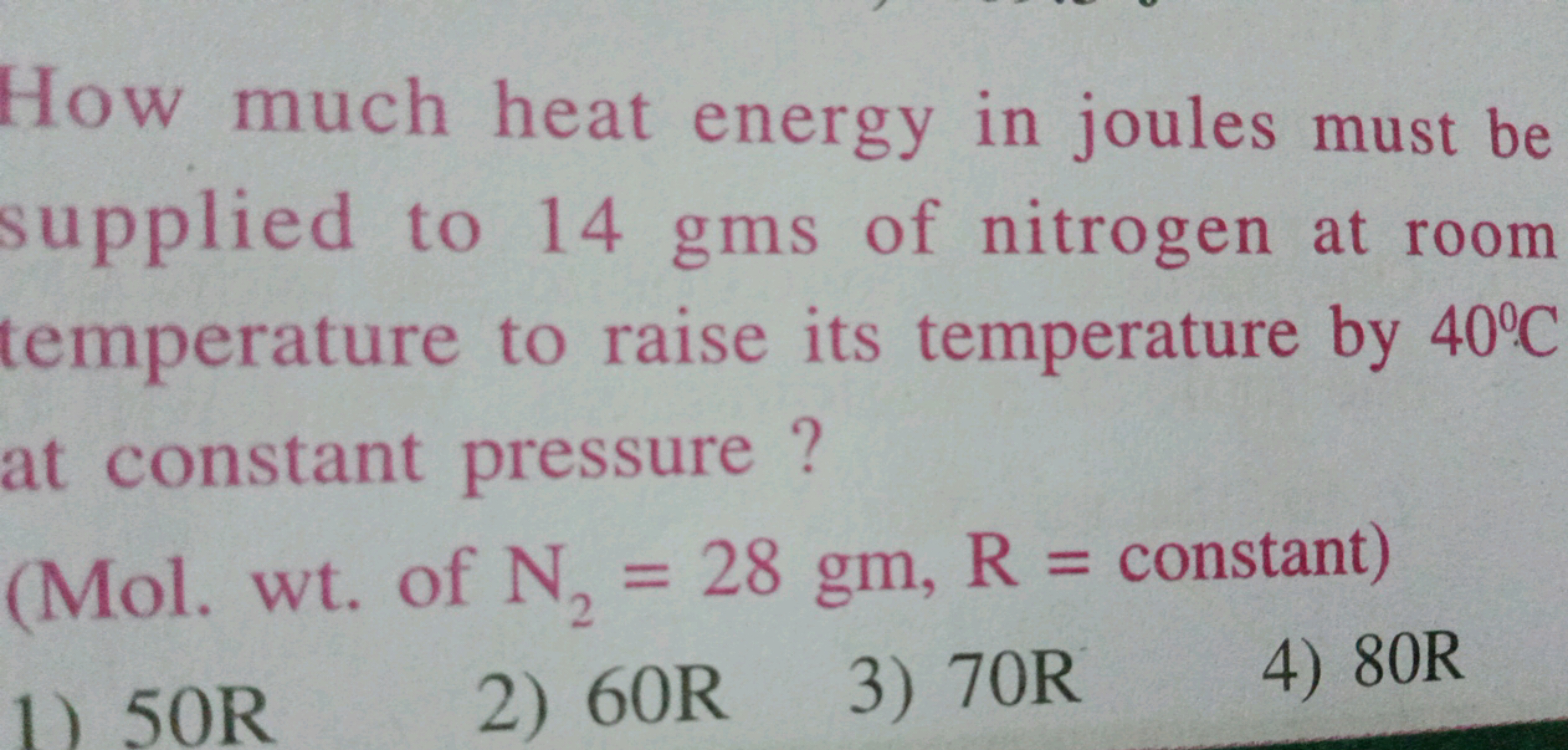 How much heat energy in joules must be supplied to 14 gms of nitrogen 