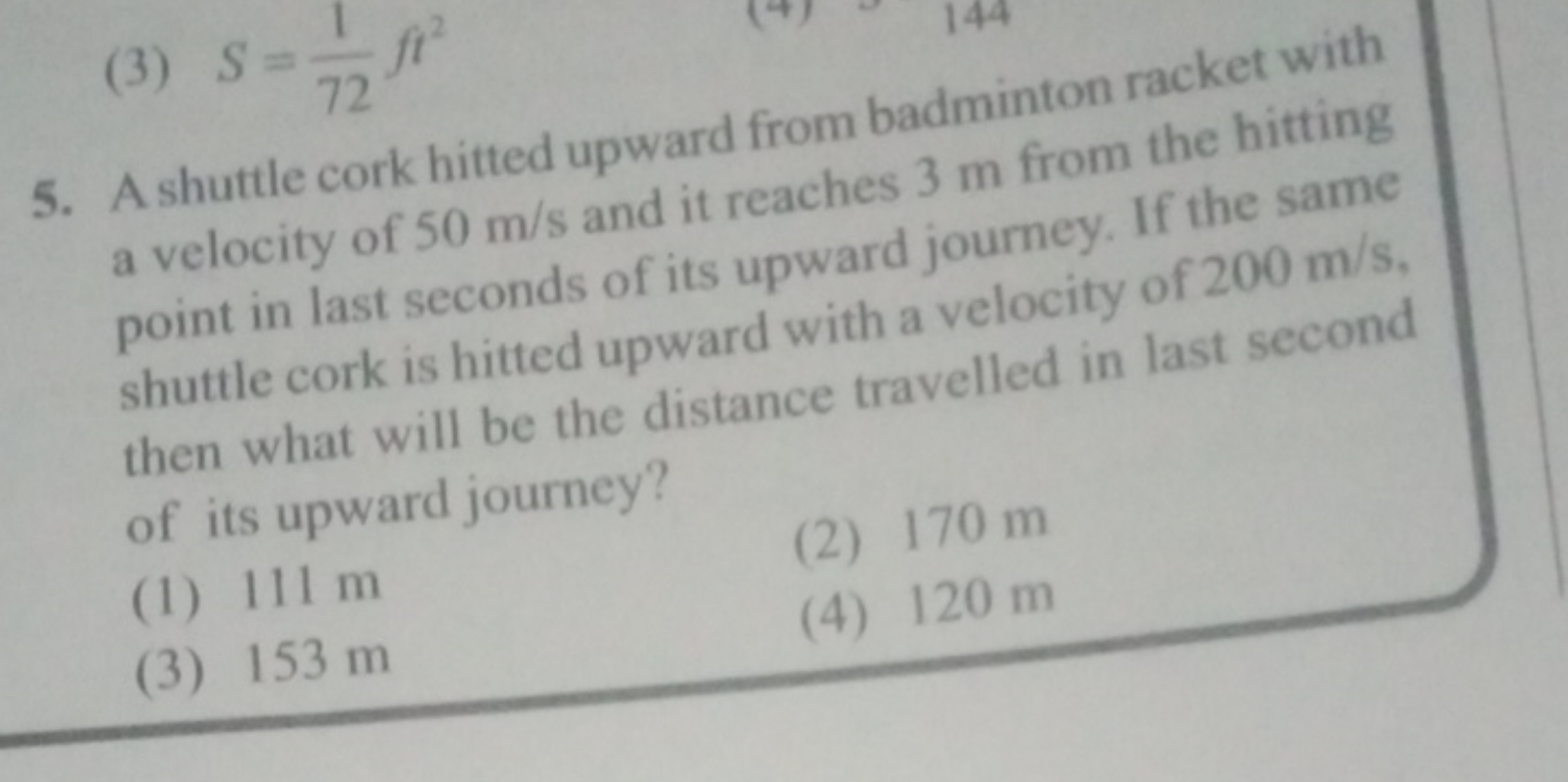 (3) S=721​ft2
5. A shuttle cork hitted upward from badminton racket wi