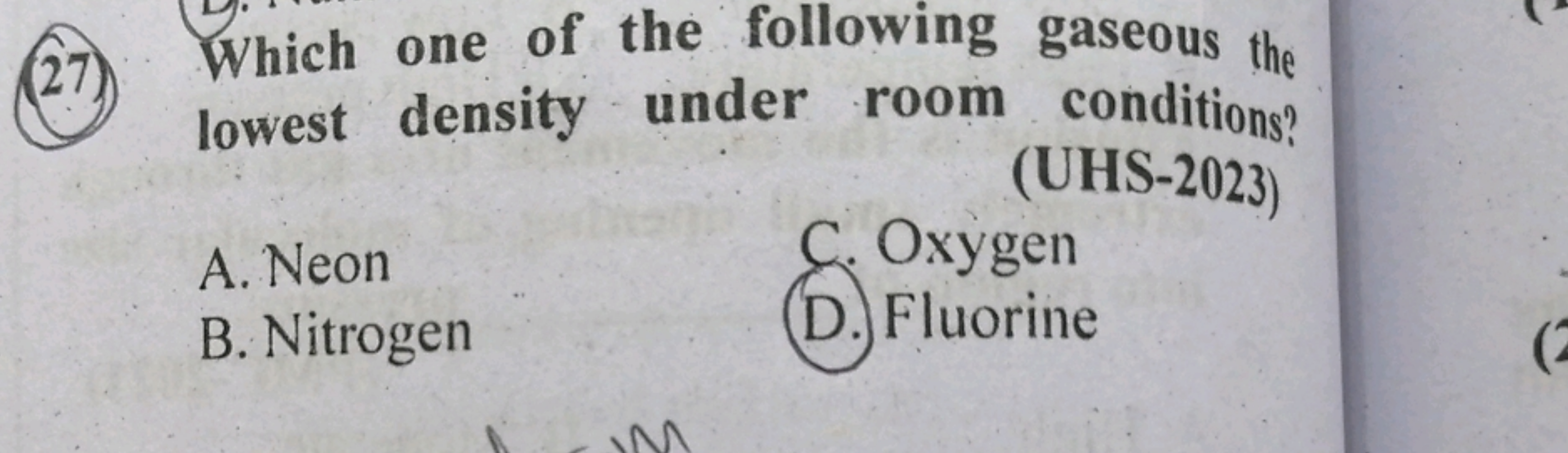 (27) Which one of the following gaseous the lowest density under room 