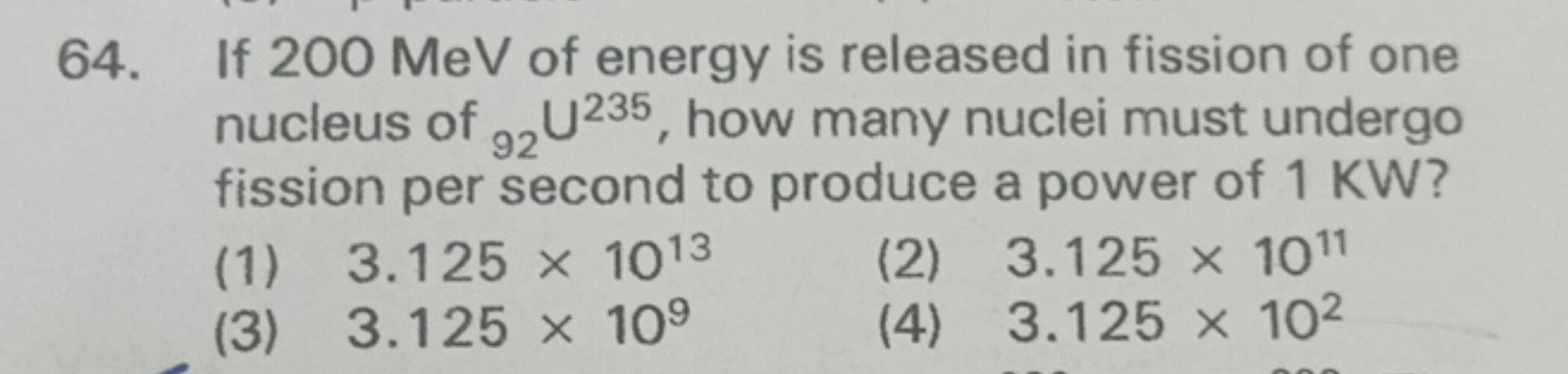 64. If 200 MeV of energy is released in fission of one nucleus of 92​U