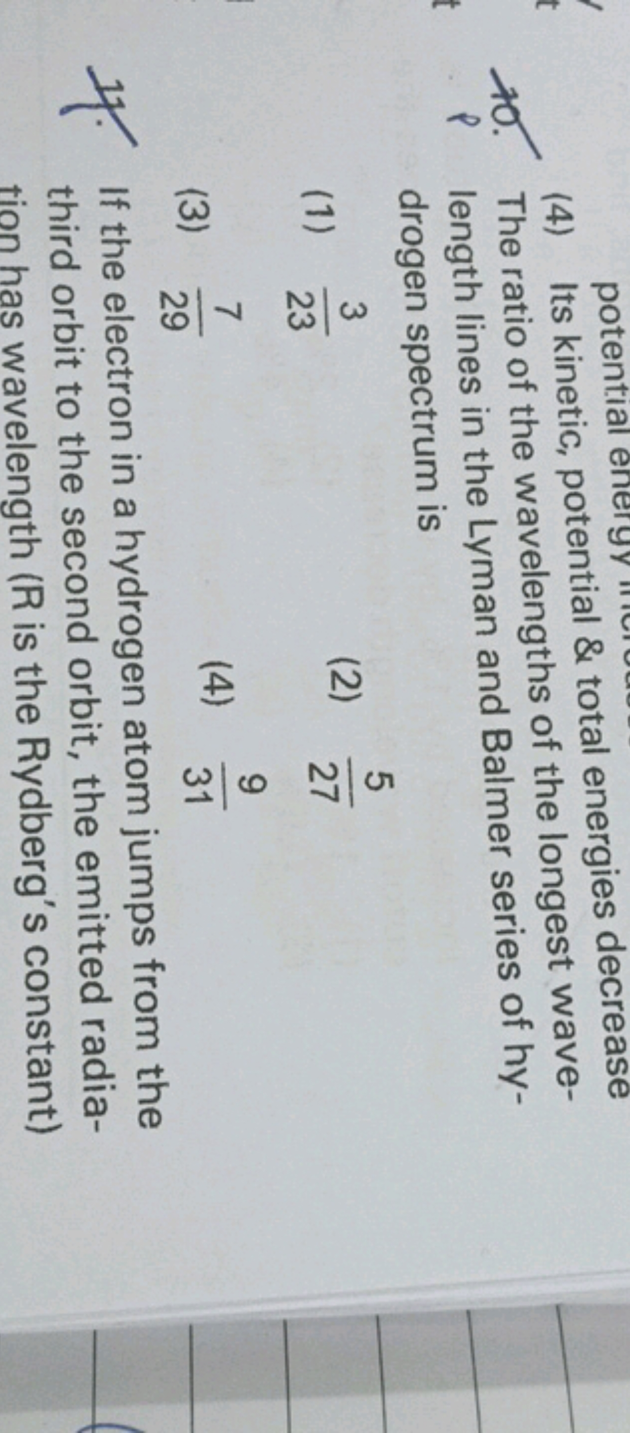 (4) Its kinetic, potential \& total energies decrease
10. The ratio of