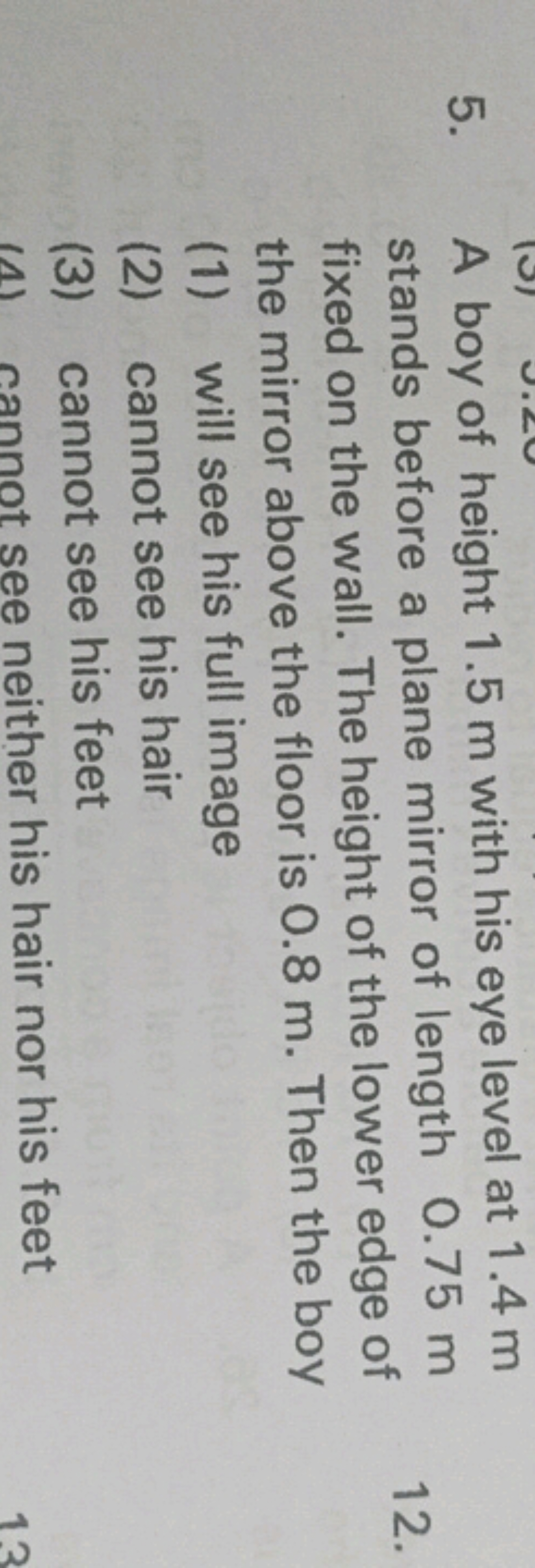 5. A boy of height 1.5 m with his eye level at 1.4 m stands before a p