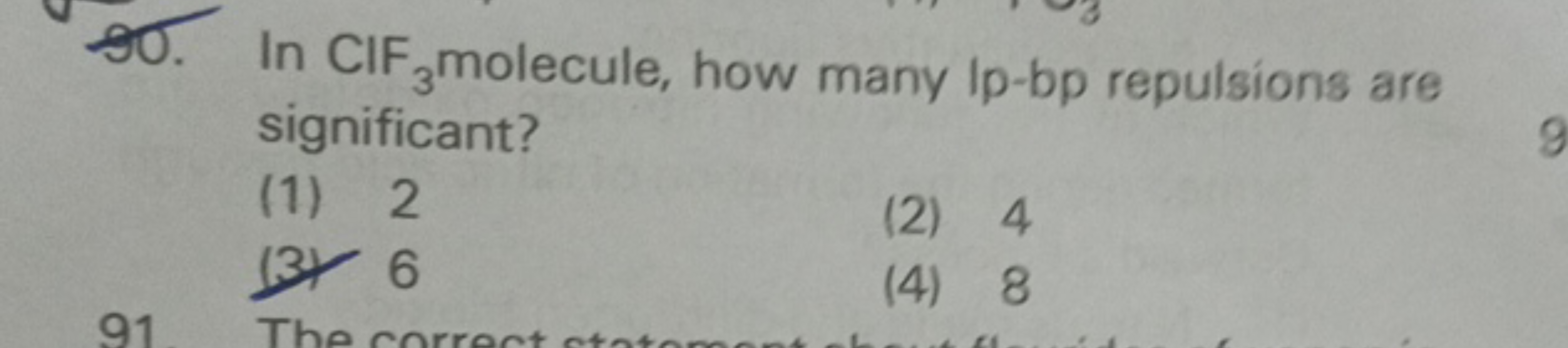 90. In CIF 3molecule, how many Ip-bp repulsions are
significant?
(1) 2