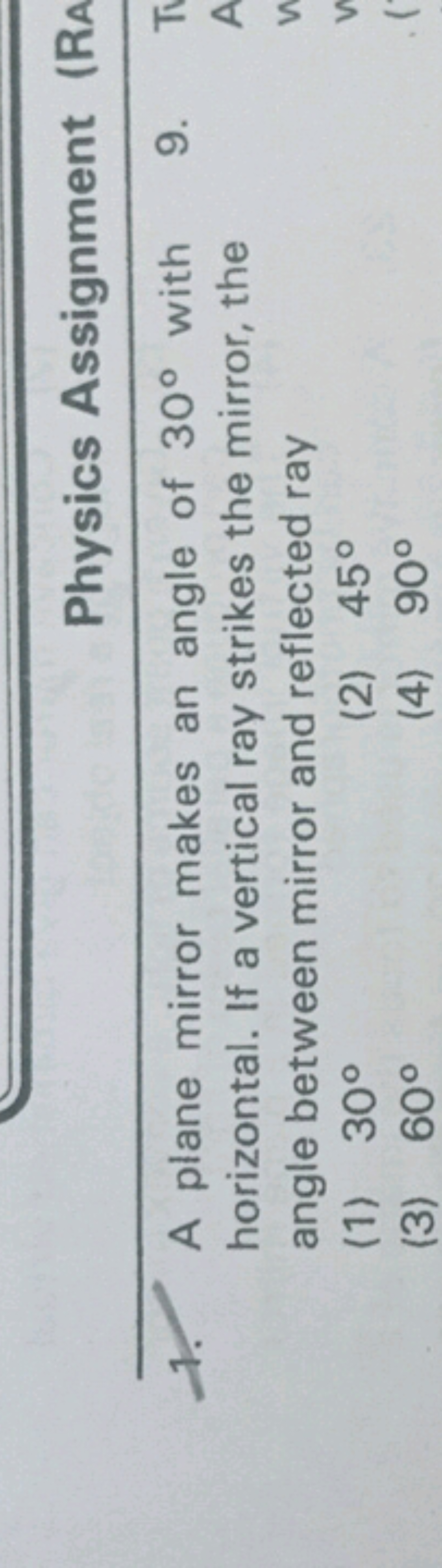 Physics Assignment (RA
1. A plane mirror makes an angle of 30° with
ho