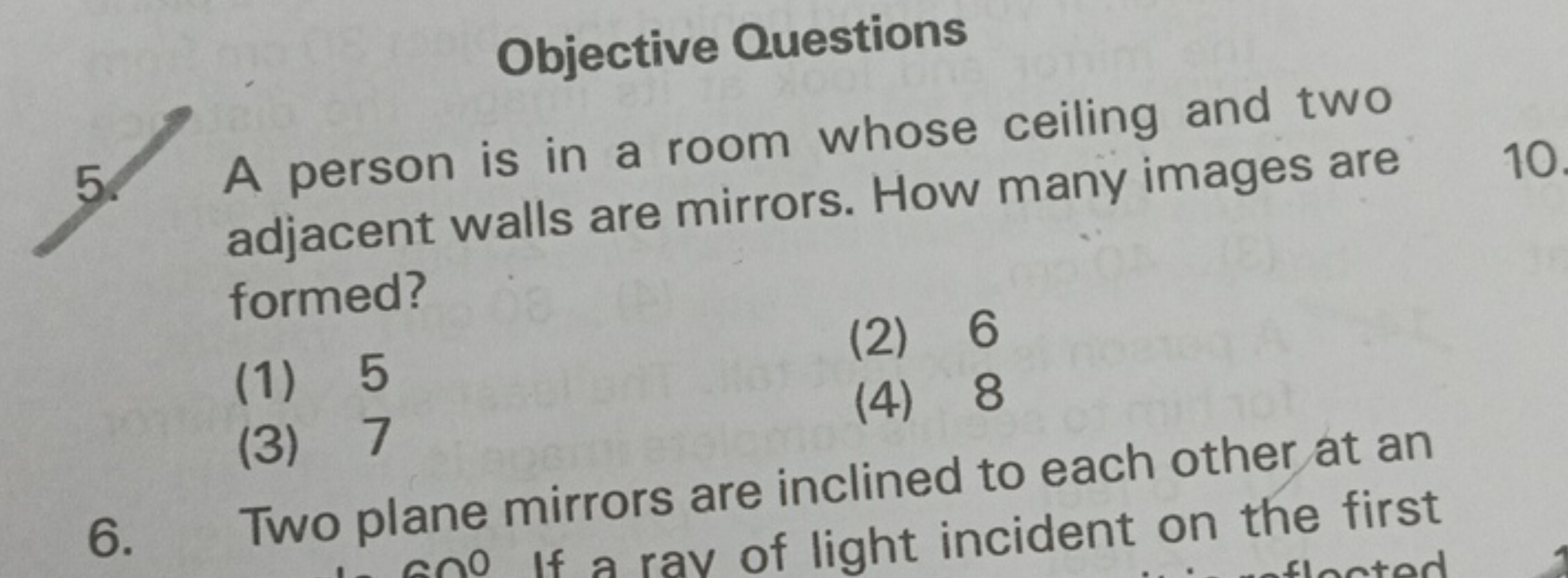 Objective Questions
5. A person is in a room whose ceiling and two adj