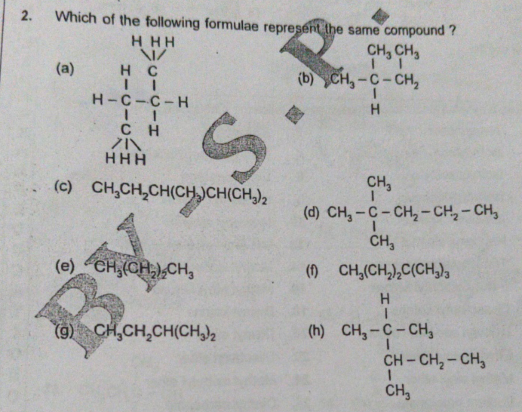 2. Which of the following formulae represent the same compound ?
(a)
C