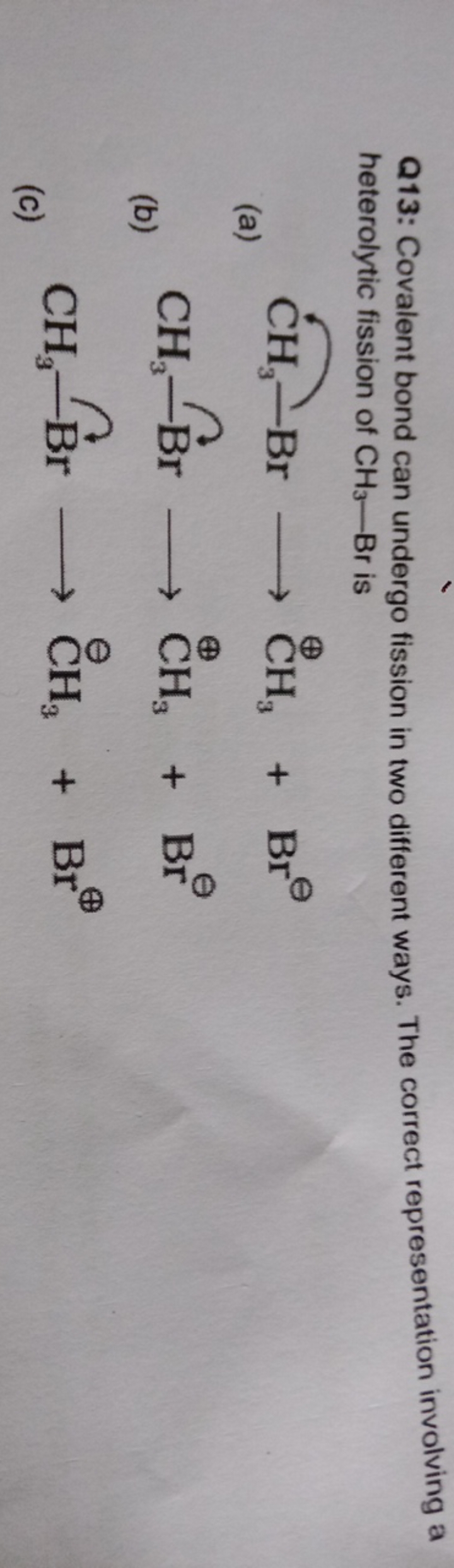 Q13: Covalent bond can undergo fission in two different ways. The corr