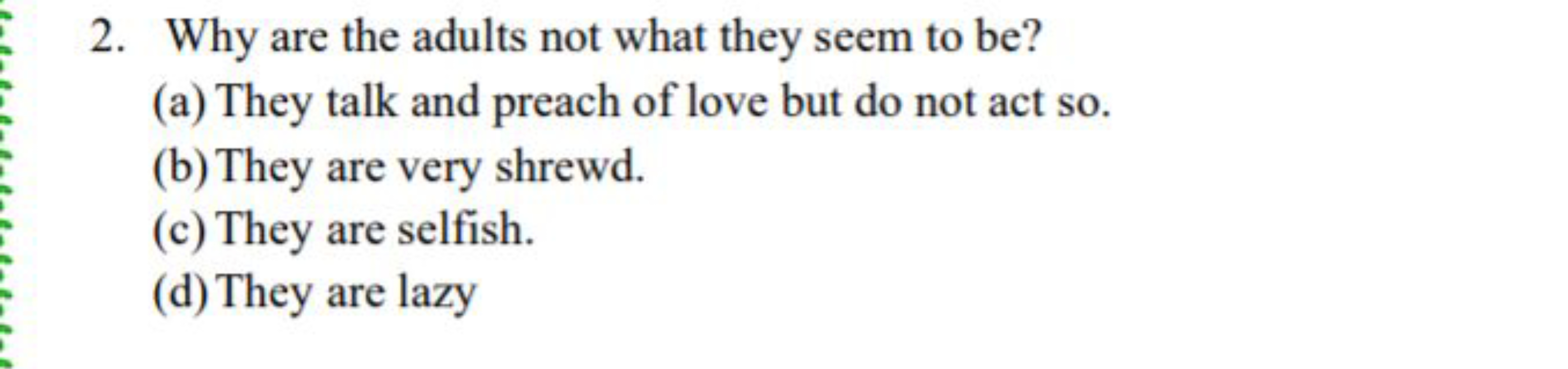 2. Why are the adults not what they seem to be?
(a) They talk and prea