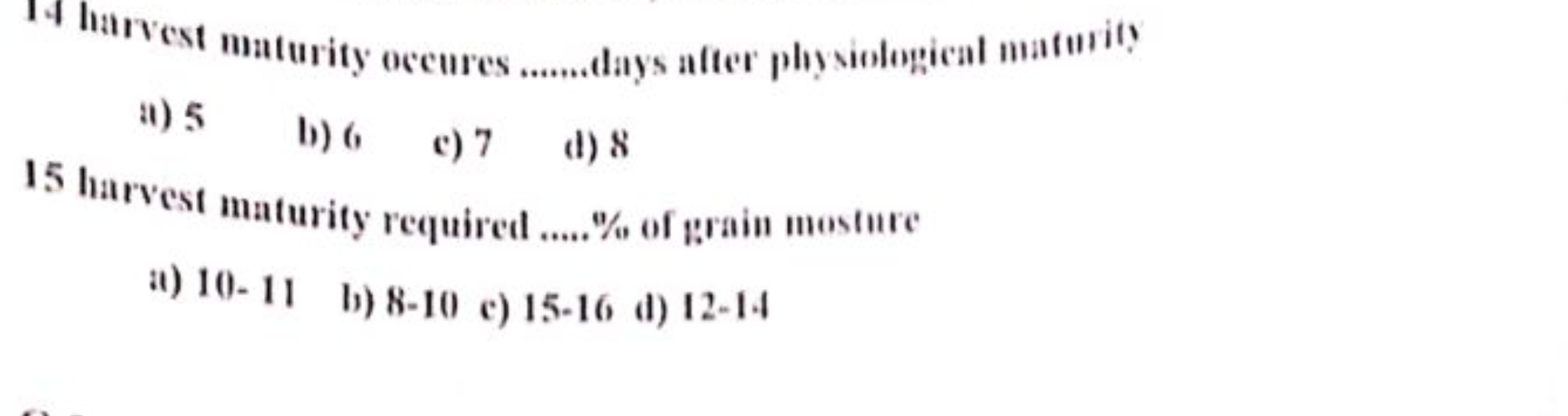 14 harest maturity oceures  days after plysiological maturily
a) 5
b) 