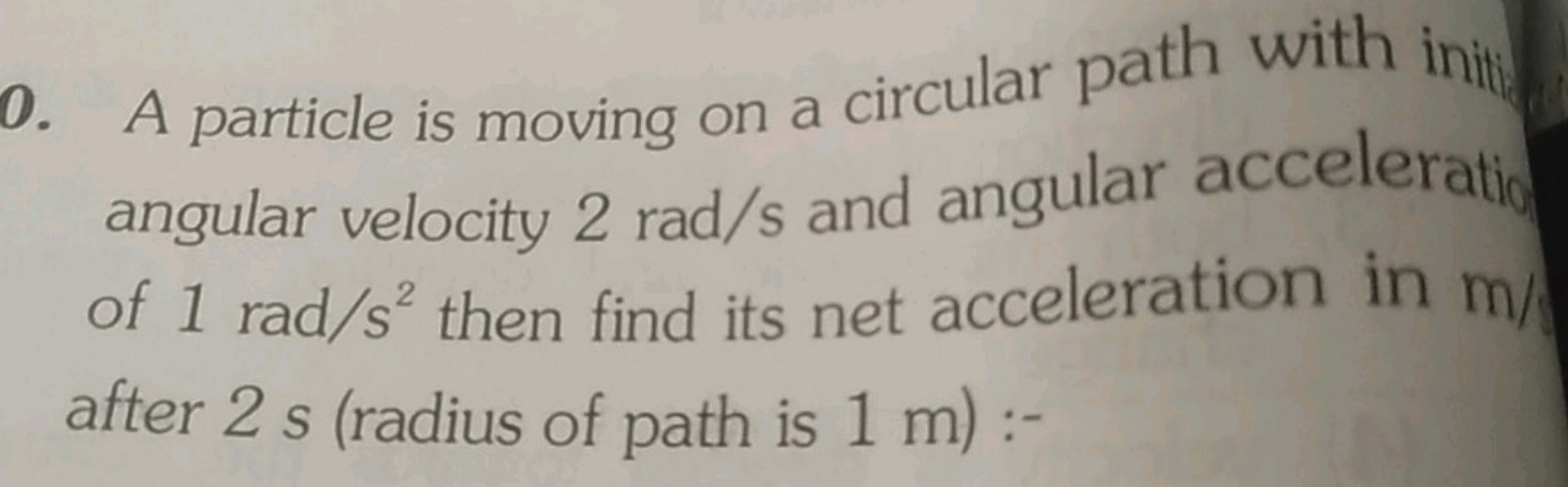 0. A particle is moving on a circular path with initit angular velocit