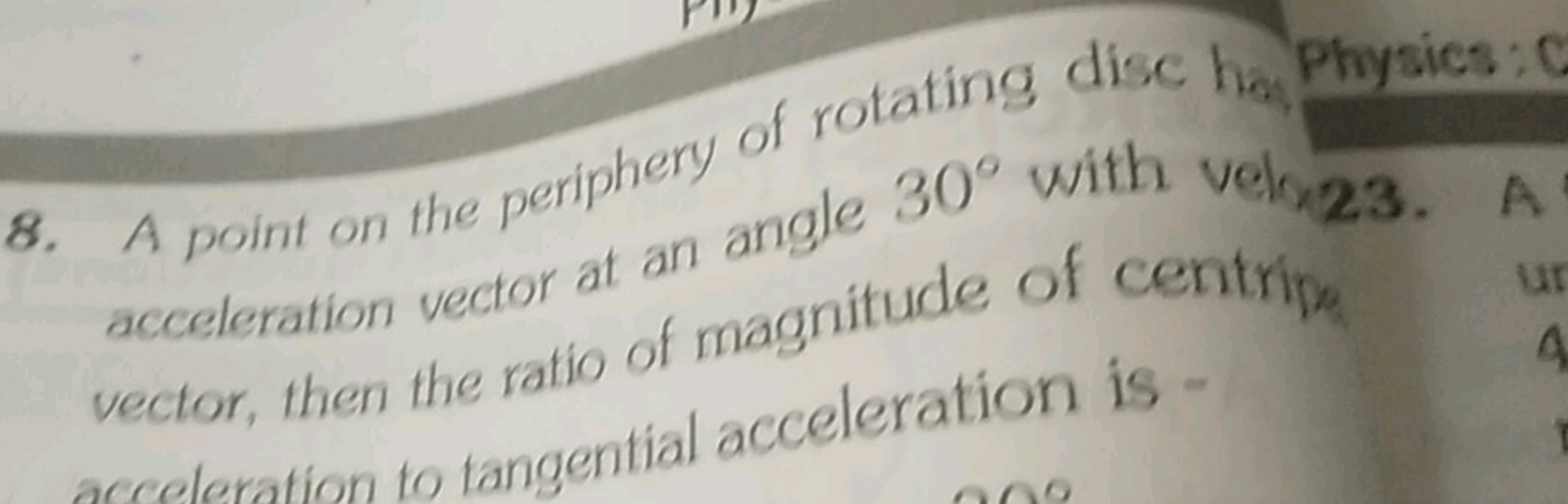 8. A point on the periphery of rotating disc has Physics: acceleration