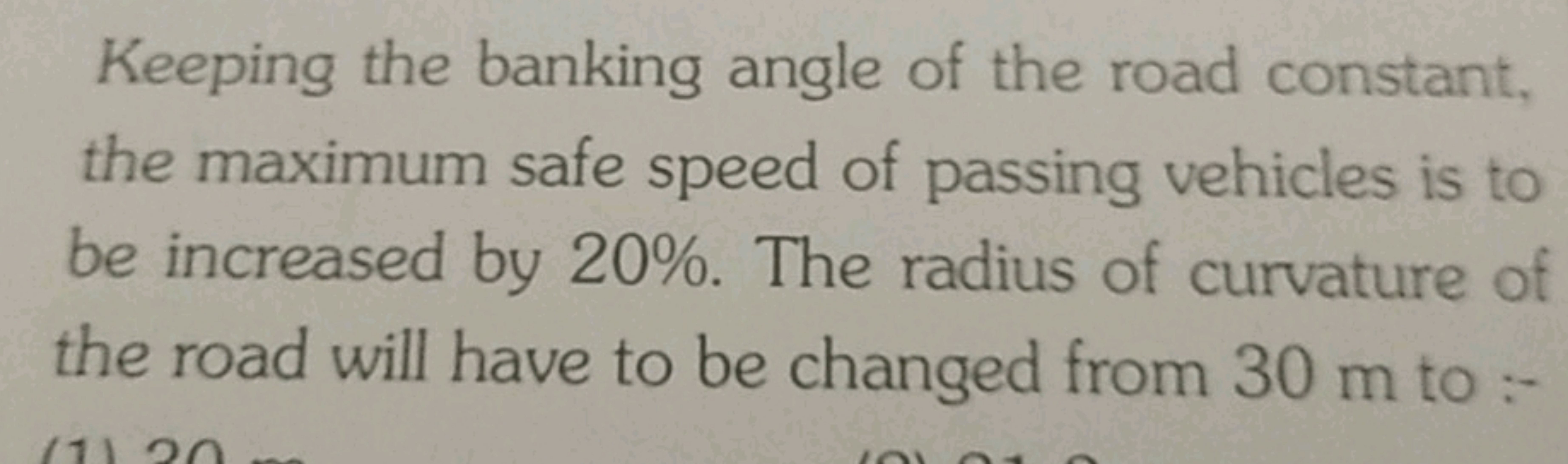 Keeping the banking angle of the road constant, the maximum safe speed