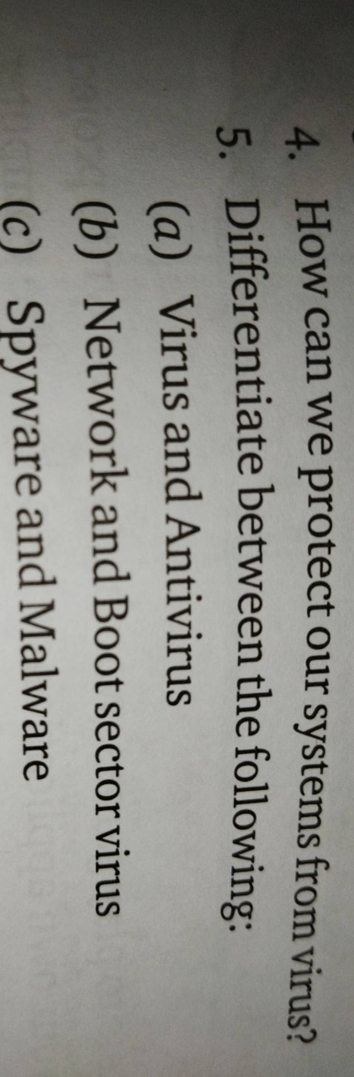 4. How can we protect our systems from virus?
5. Differentiate between