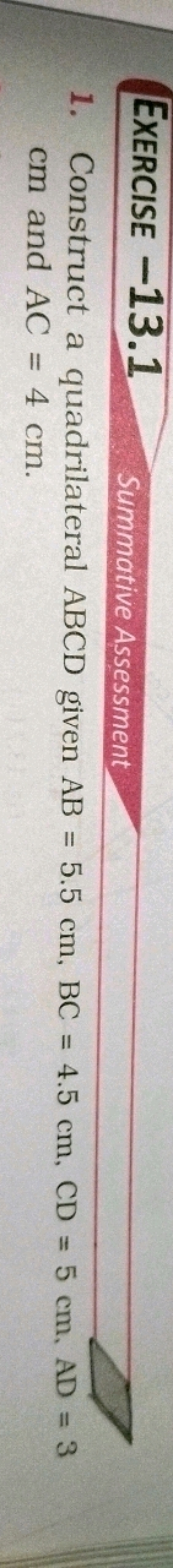 EXERCISE -13.1  Summative Assessment
1. Construct a quadrilateral ABCD