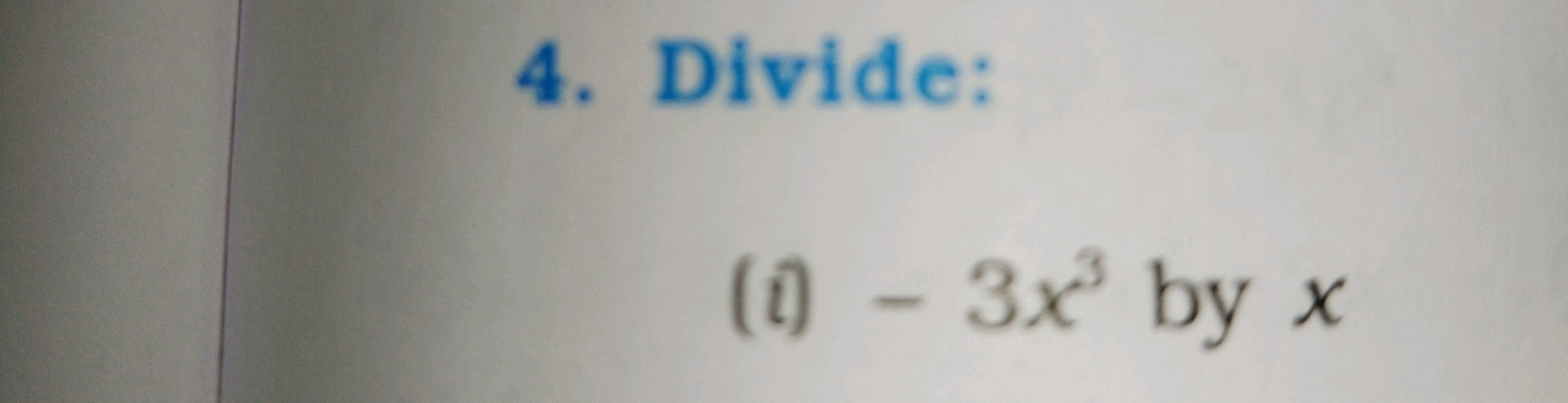 4. Divide:
(i) −3x3 by x