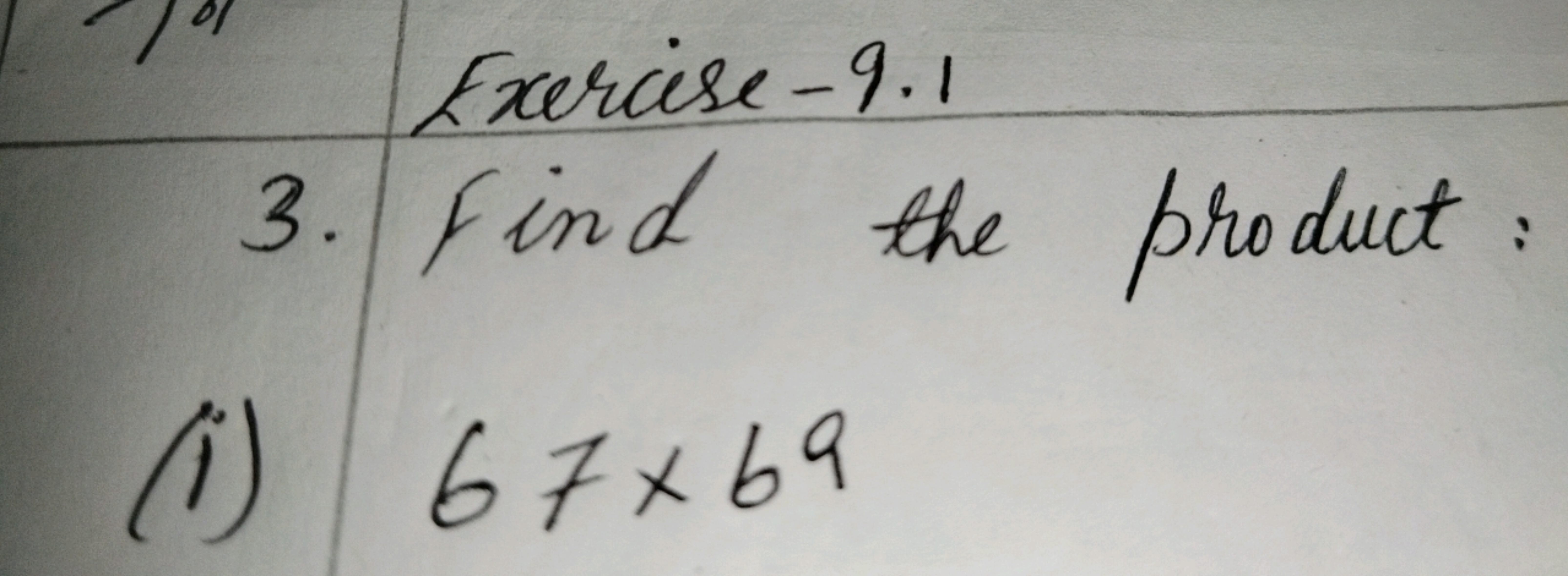 Exercise-9.1
3. Find the product:
(i) 67x69