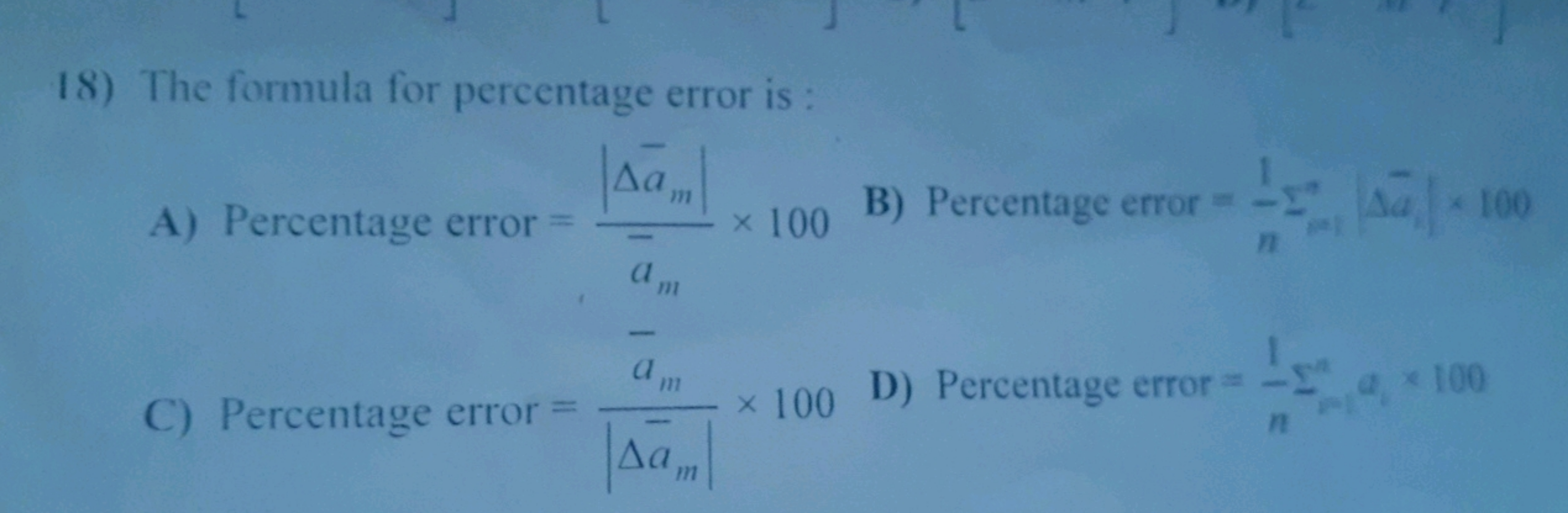 18) The formula for percentage error is:
A) Percentage error =am​​∣Δam