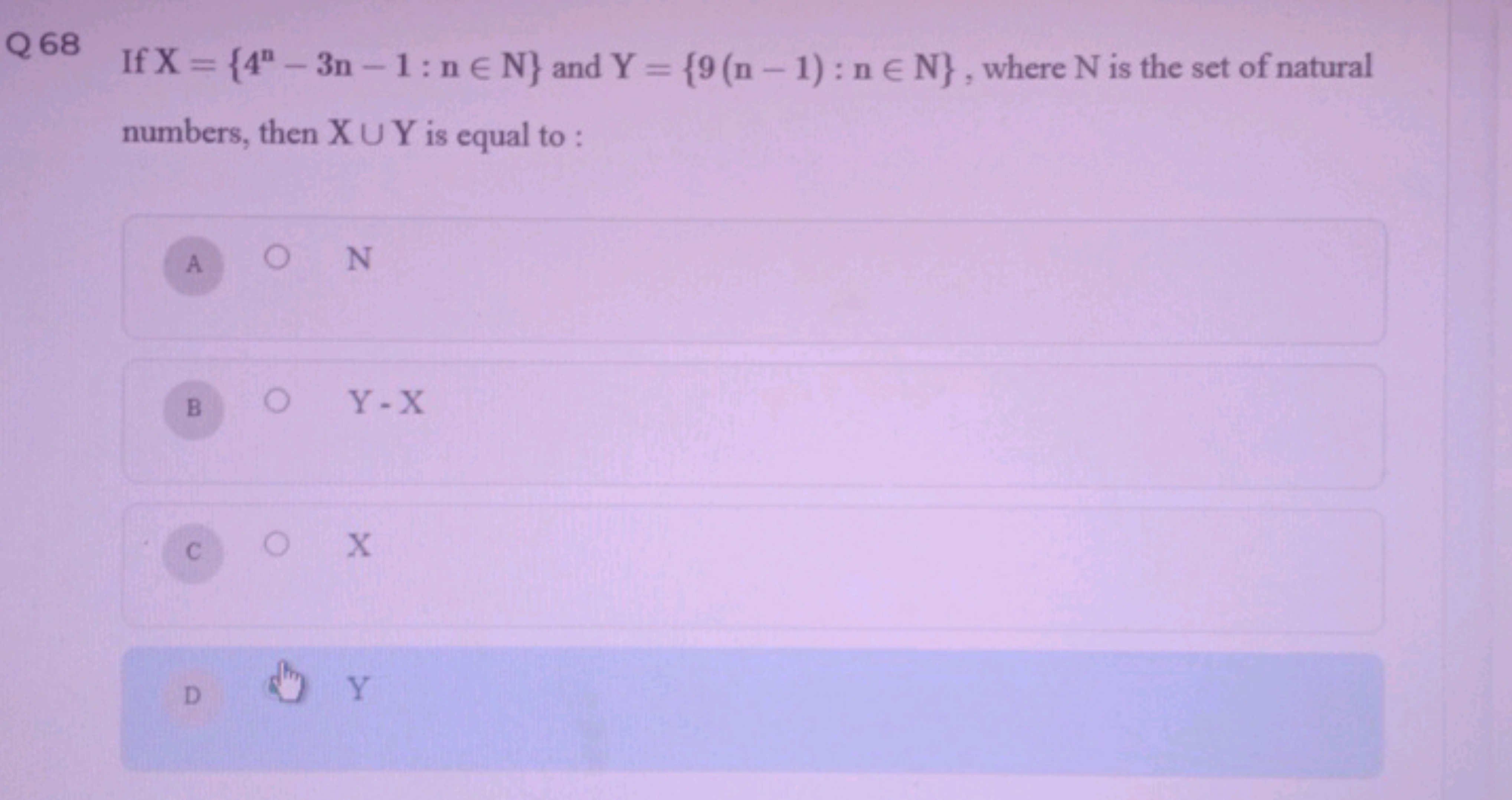 Q 68
If X={4n−3n−1:n∈N} and Y={9(n−1):n∈N}, where N is the set of natu