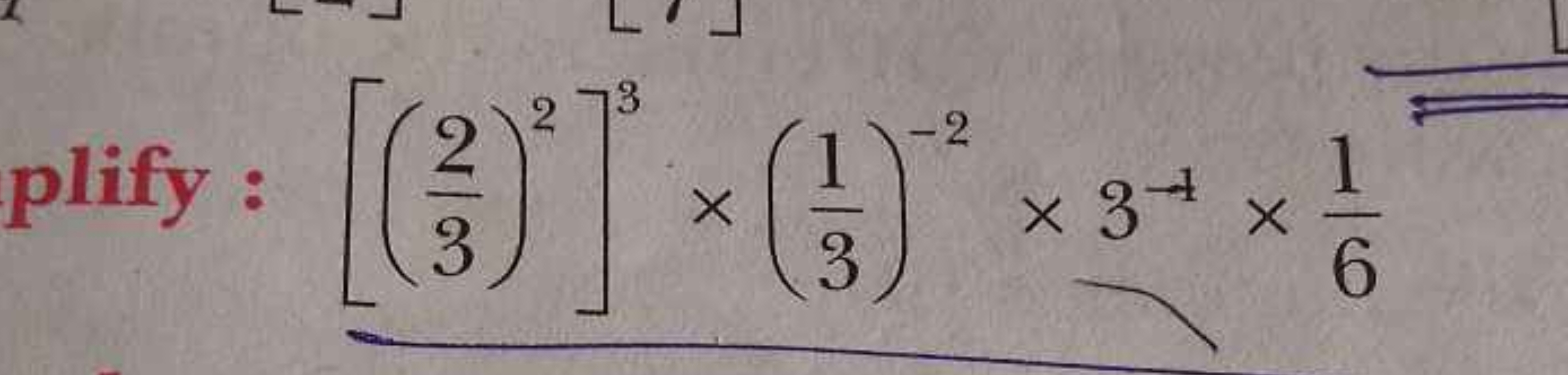 plify : [(32​)2]3×(31​)−2×3−1×61​