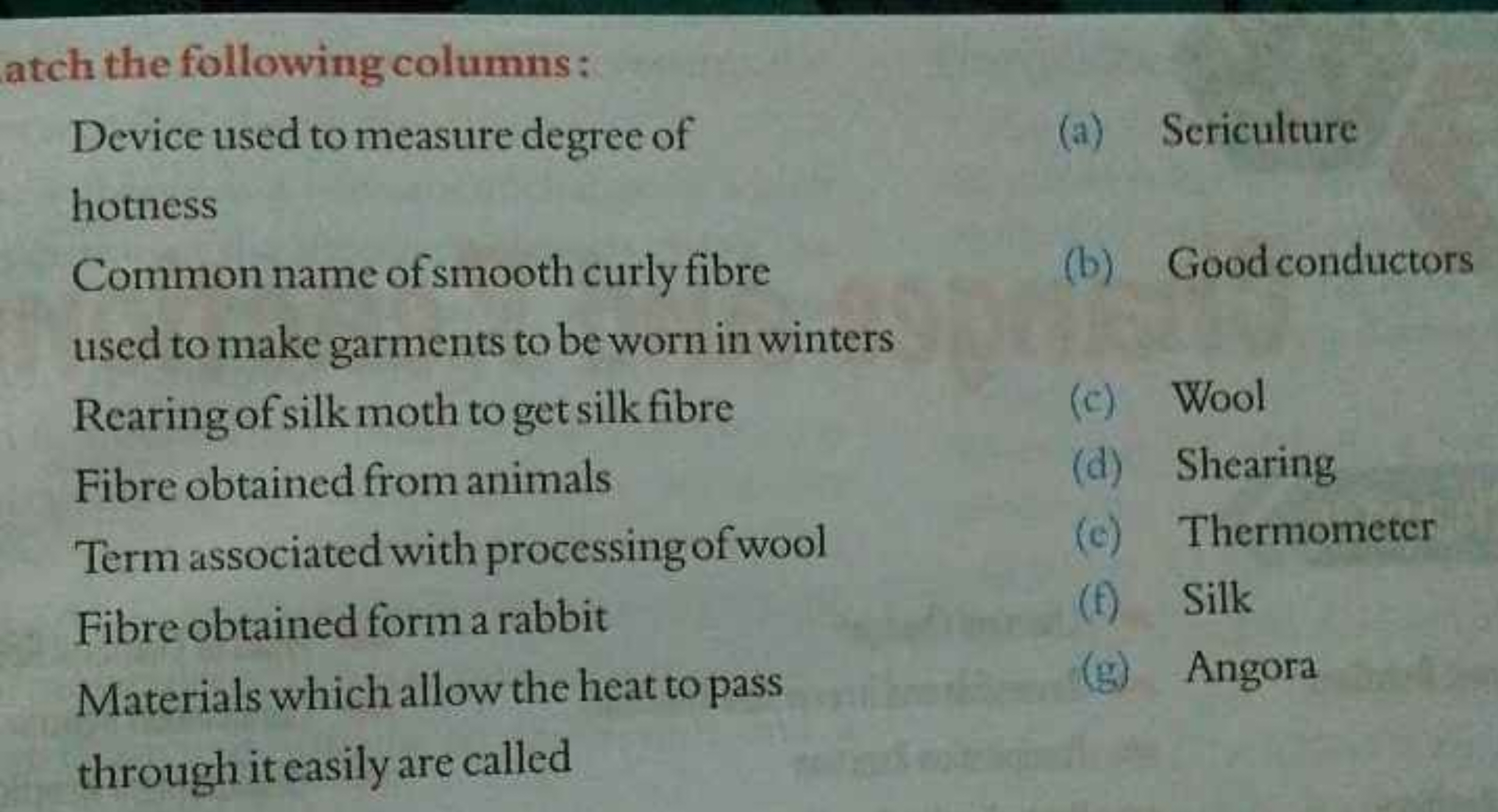 atch the following columns:
Device used to measure degree of
(a) Seric