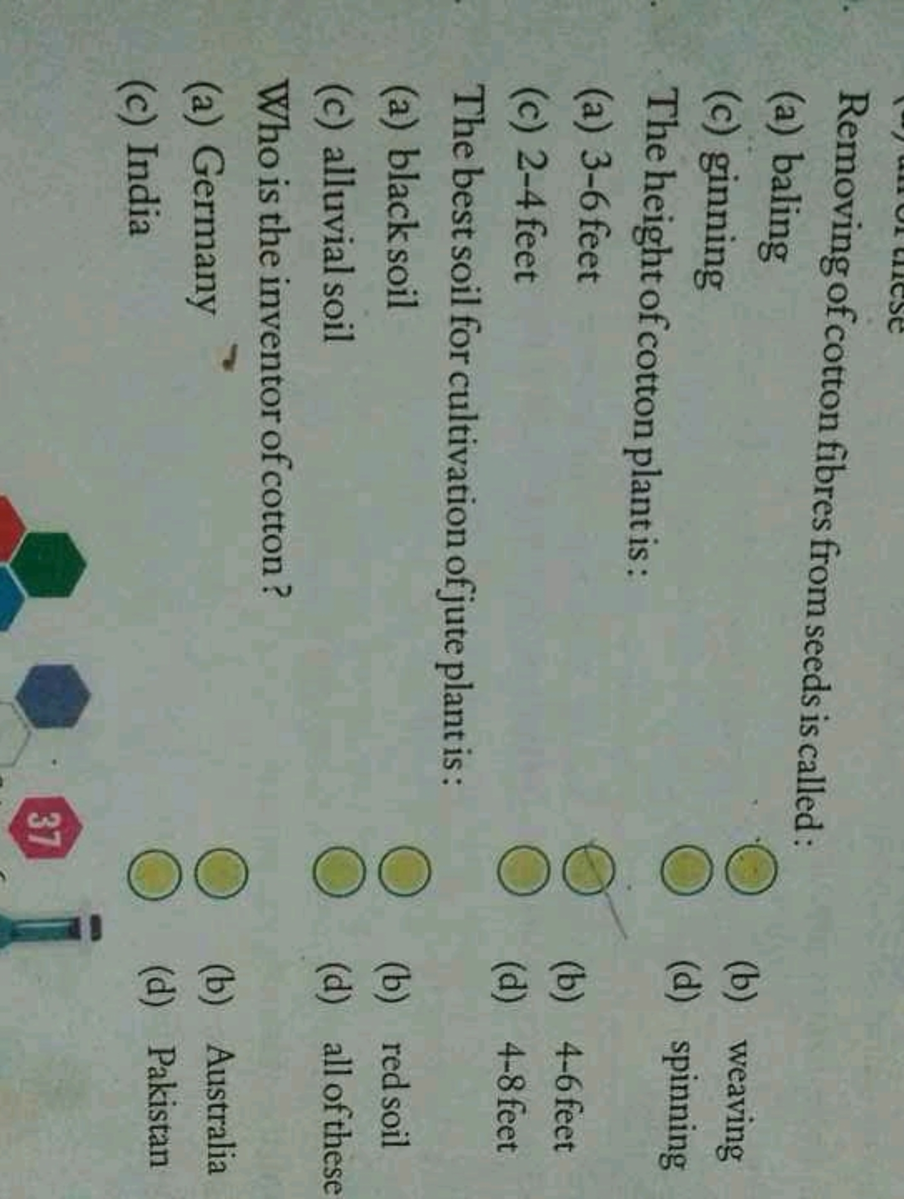 Removing of cotton fibres from seeds is called:
(a) baling
(c) ginning