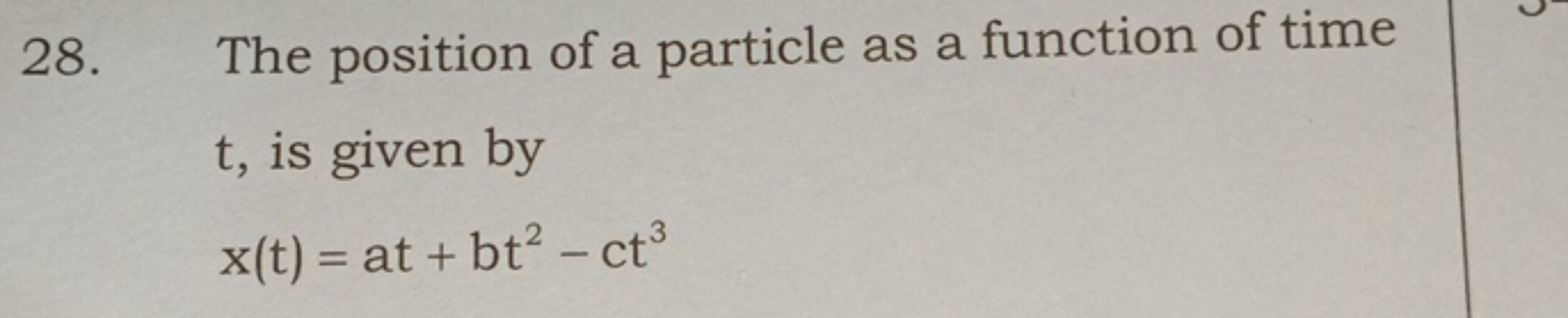 28. The position of a particle as a function of time t , is given by
x