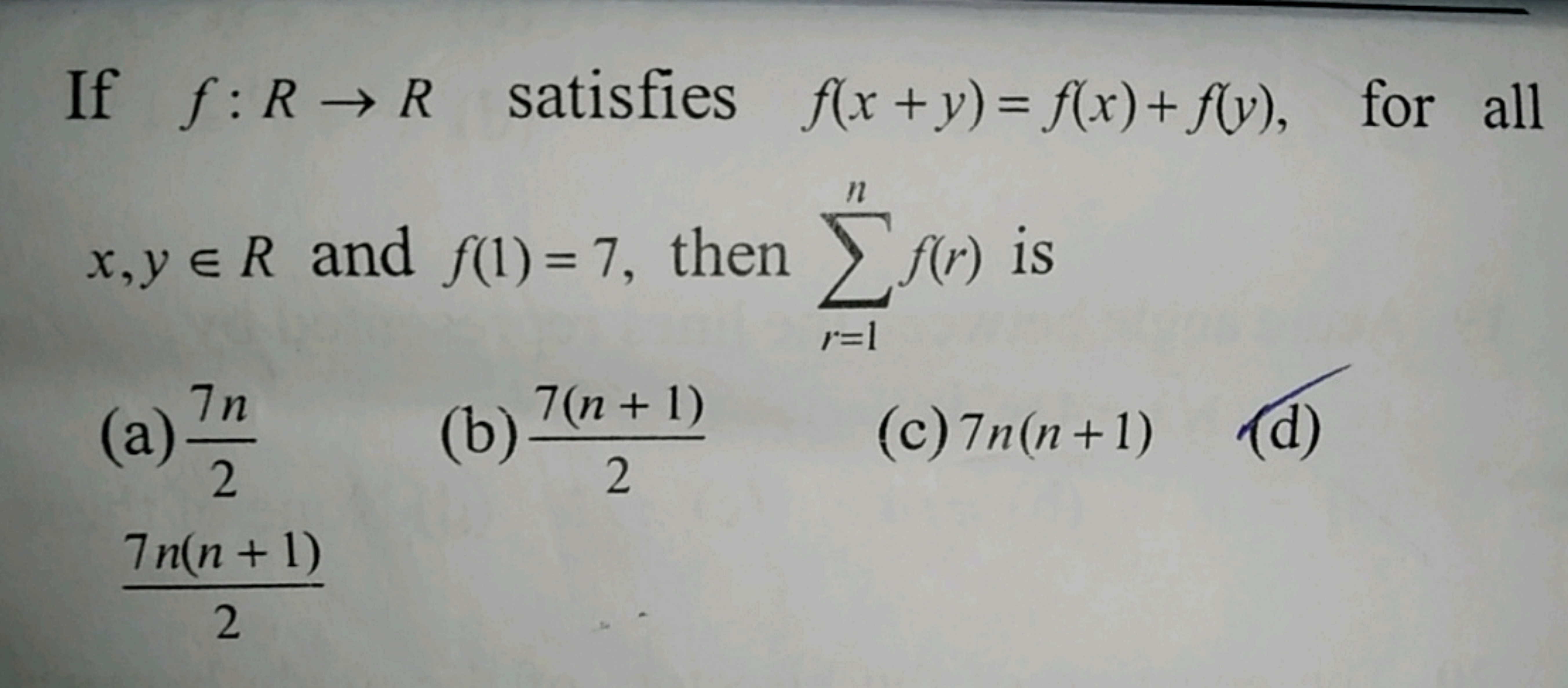 If f:R→R satisfies f(x+y)=f(x)+f(y), for all x,y∈R and f(1)=7, then ∑r