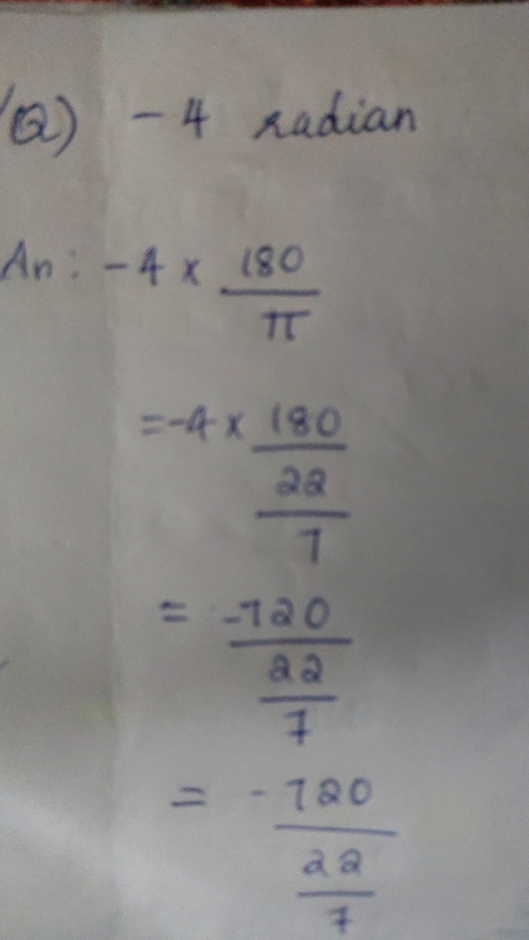 (a) - 4 radian
An:​−4×π180​=−4×722​180​=722​−720​=−722​720​​