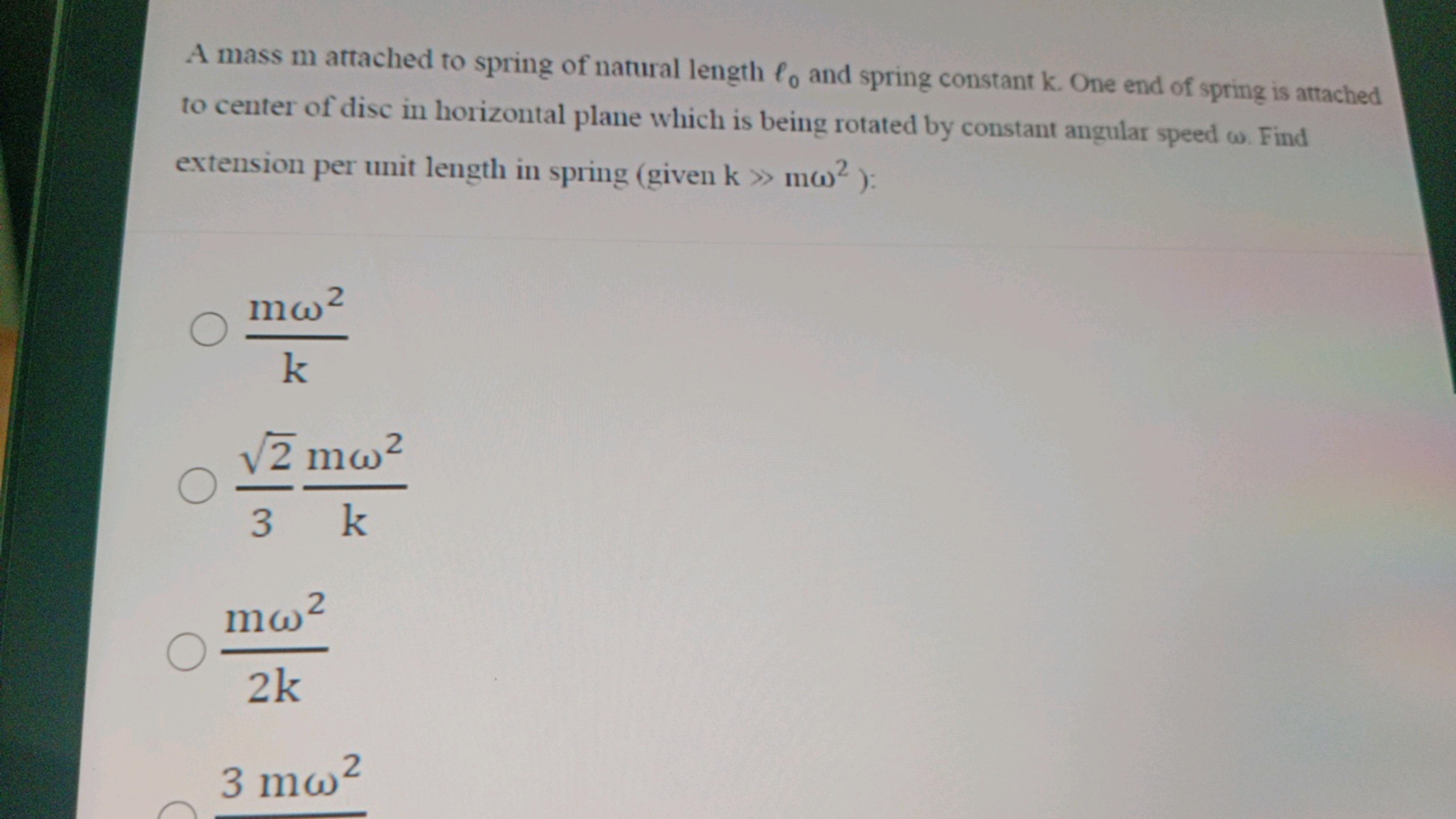 A mass m attached to spring of natural length ℓ0​ and spring constant 