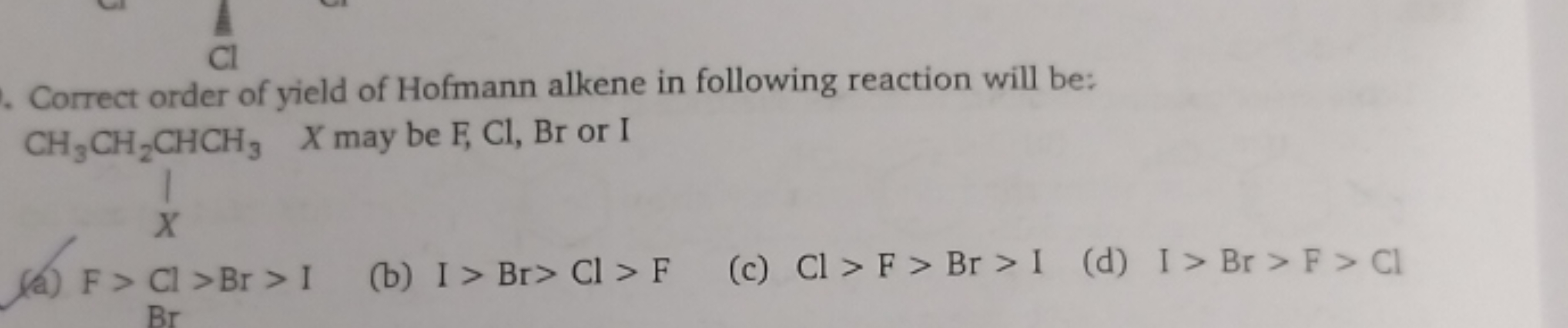 Correct order of yield of Hofmann alkene in following reaction will be