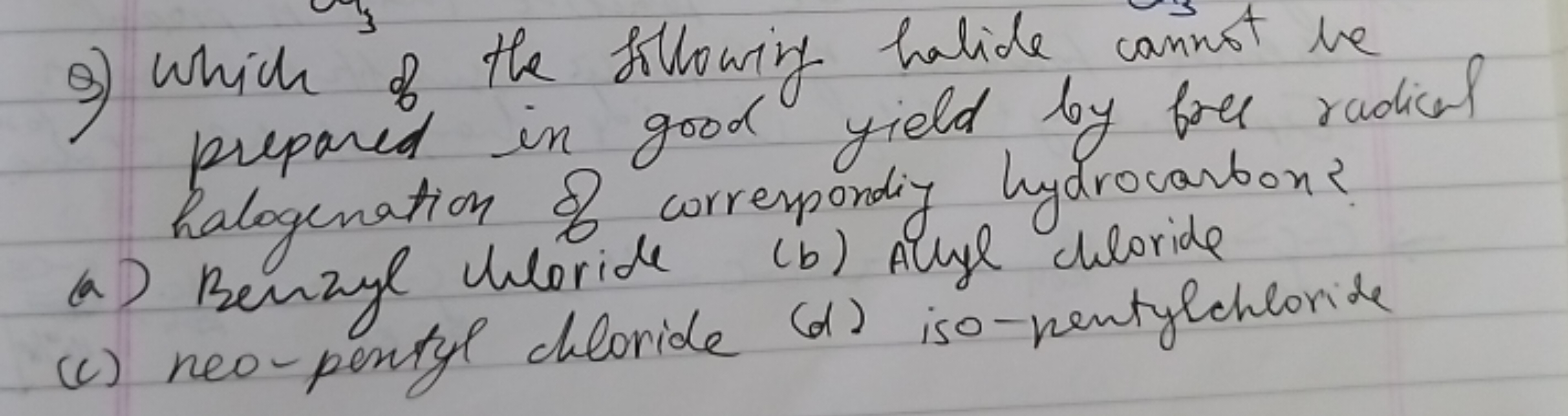 8) Which of the fillowing halide cannust be prepared in good yield by 