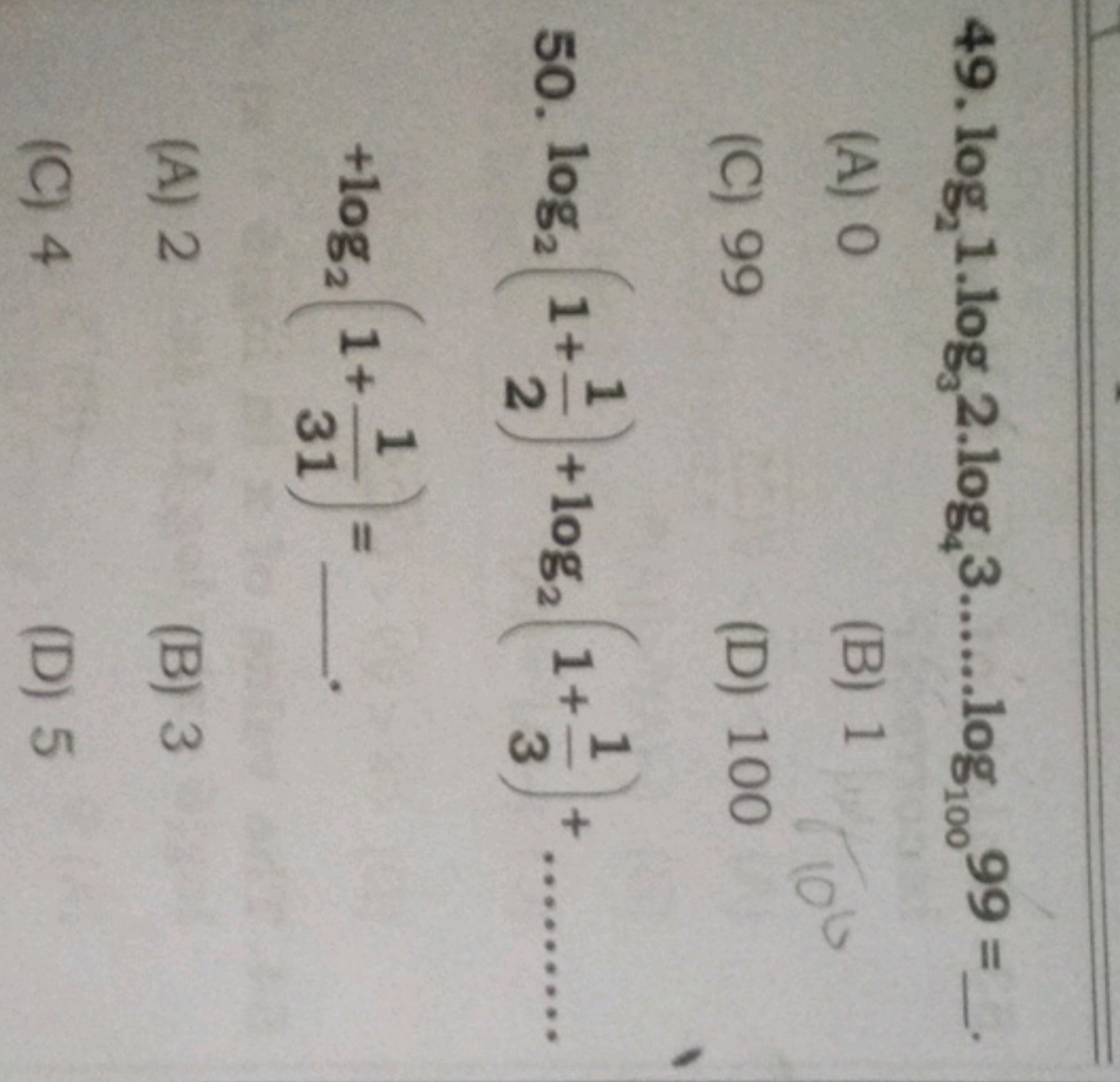 49. log2​1⋅log3​2⋅log4​3……⋅log100​99=
(A) 0
(B) 1
(C) 99
(D) 100
50.
l