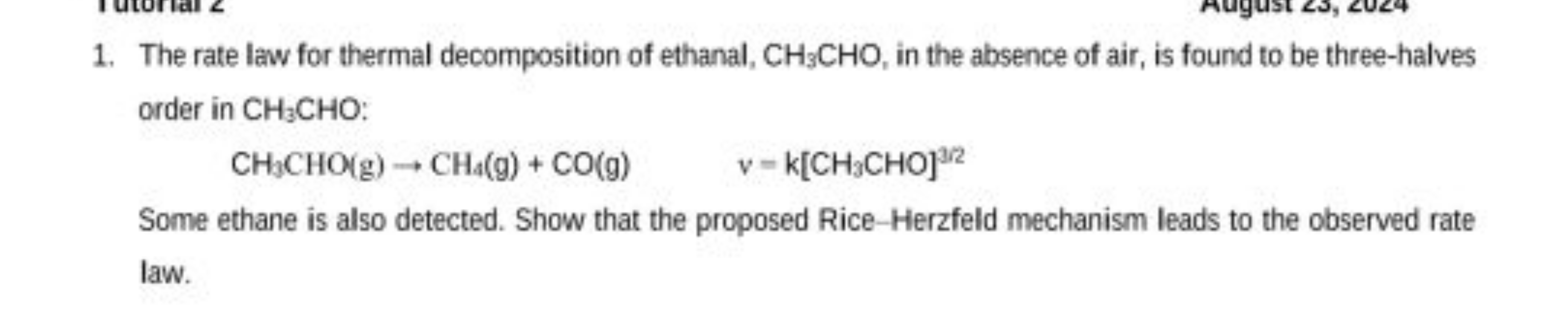 1. The rate law for thermal decomposition of ethanal, CH3​CHO, in the 