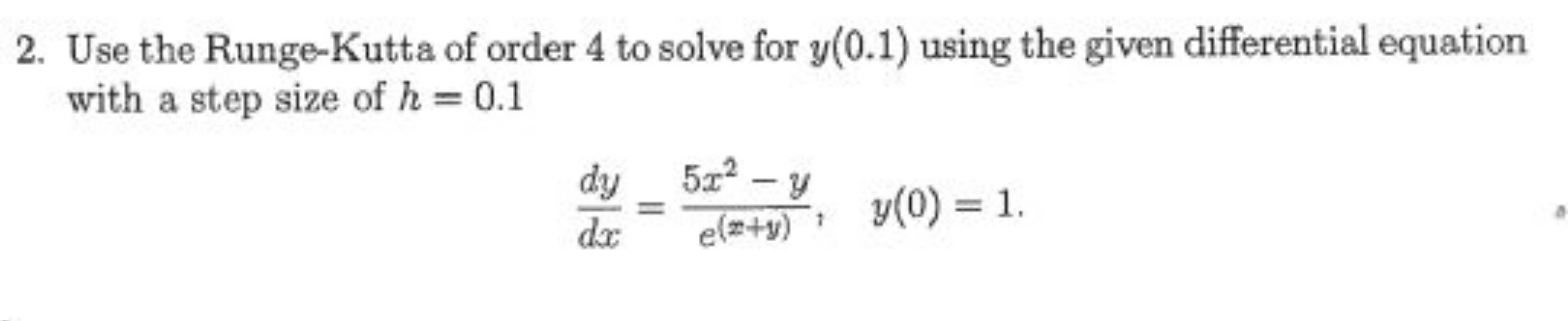 2. Use the Runge-Kutta of order 4 to solve for y(0.1) using the given 