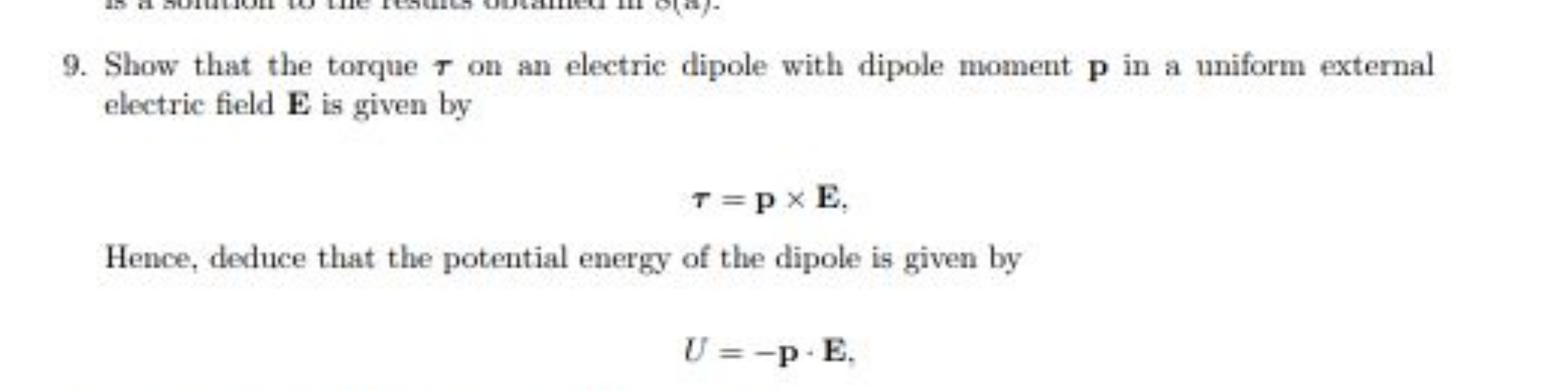 9. Show that the torque τ on an electric dipole with dipole moment p i