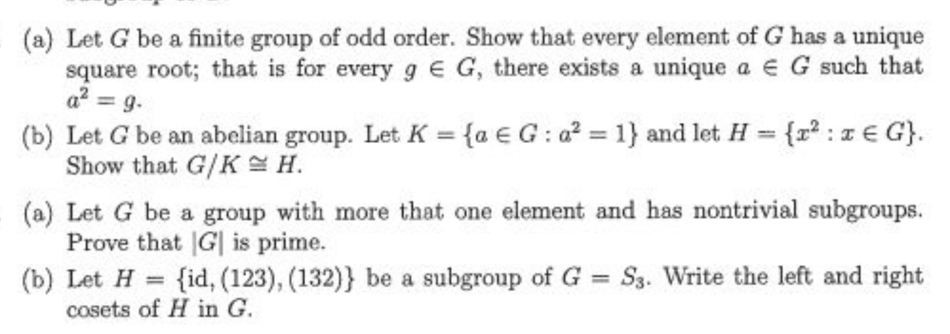 (a) Let G be a finite group of odd order. Show that every element of G