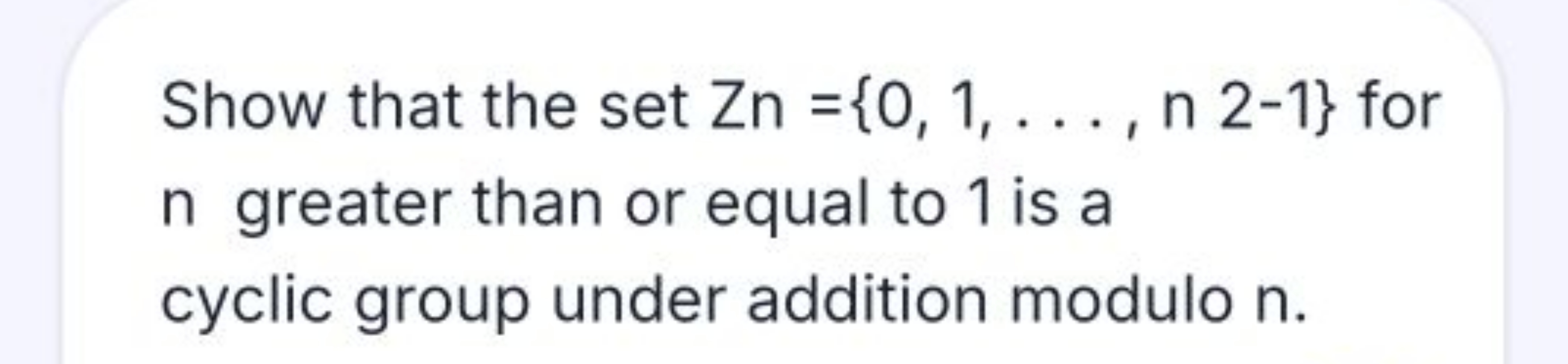 Show that the set Zn={0,1,…,n2−1} for n greater than or equal to 1 is 