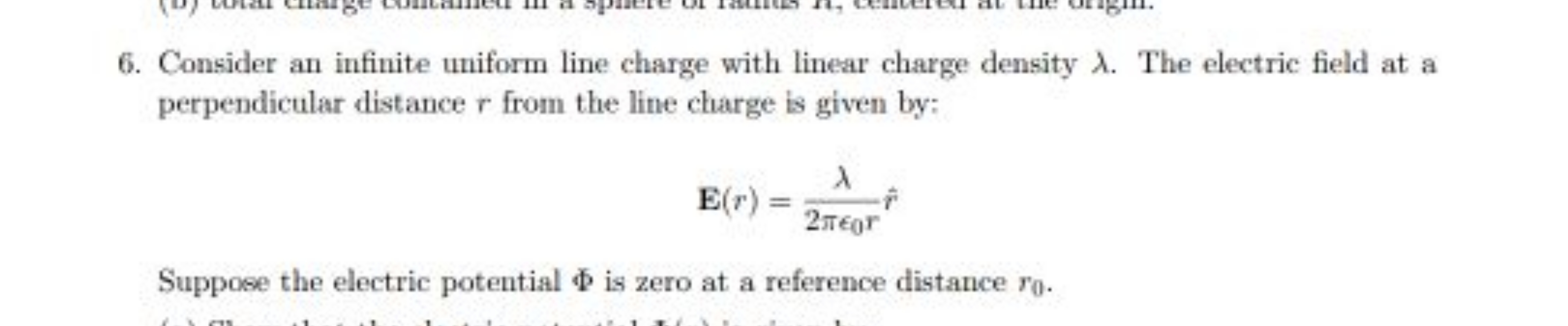 6. Consider an infinite uniform line charge with linear charge density