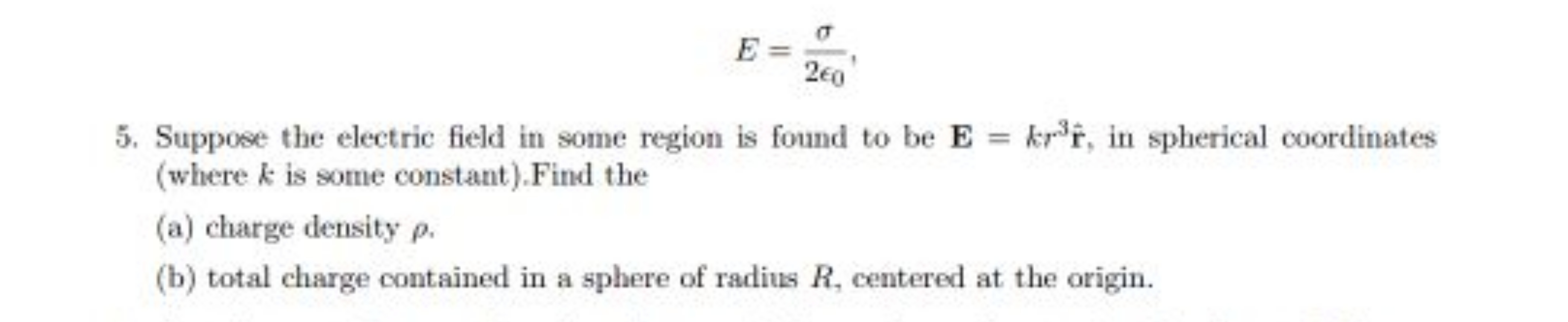 E=2ϵ0​σ​
5. Suppose the electric field in some region is found to be E