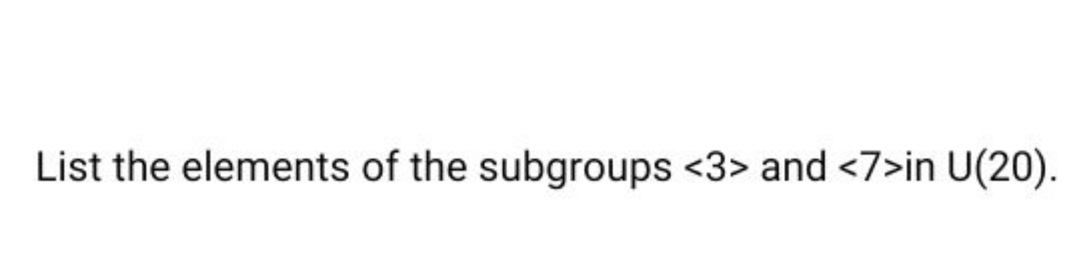 List the elements of the subgroups  and in U(20).