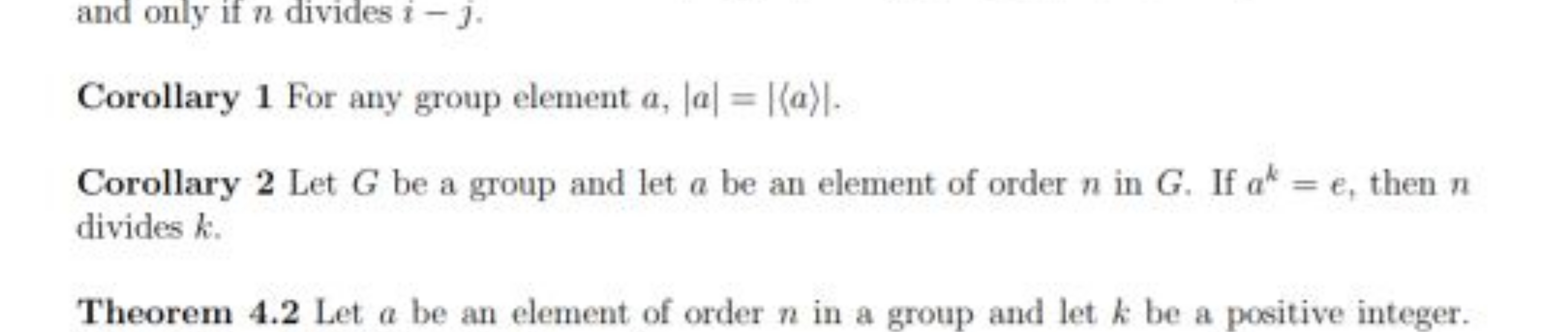 and only if n divides i−j.
Corollary 1 For any group element a,∣a∣=∣⟨a