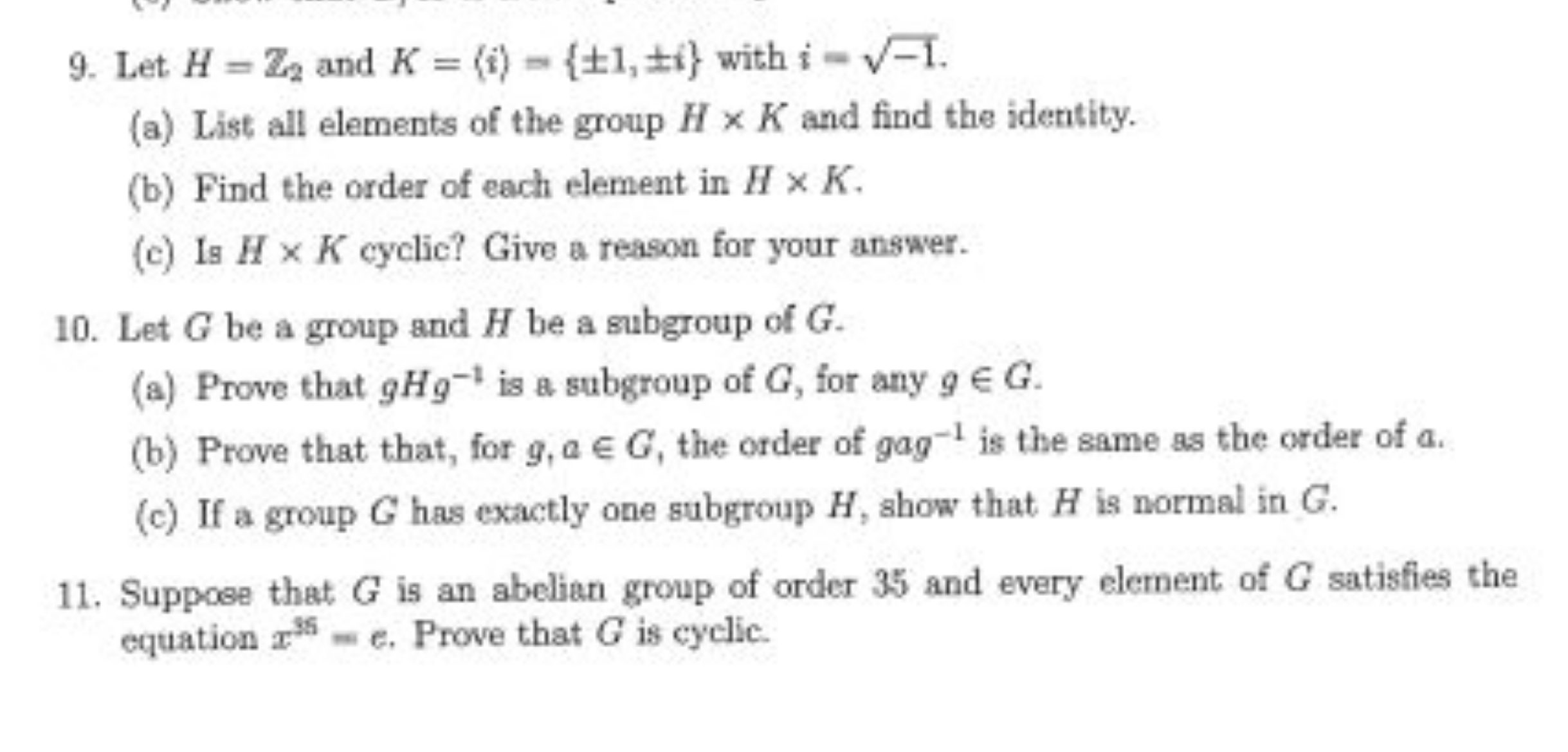 9. Let H=Z2​ and K=⟨i⟩={±1,±i} with i=−1​.
(a) List all elements of th