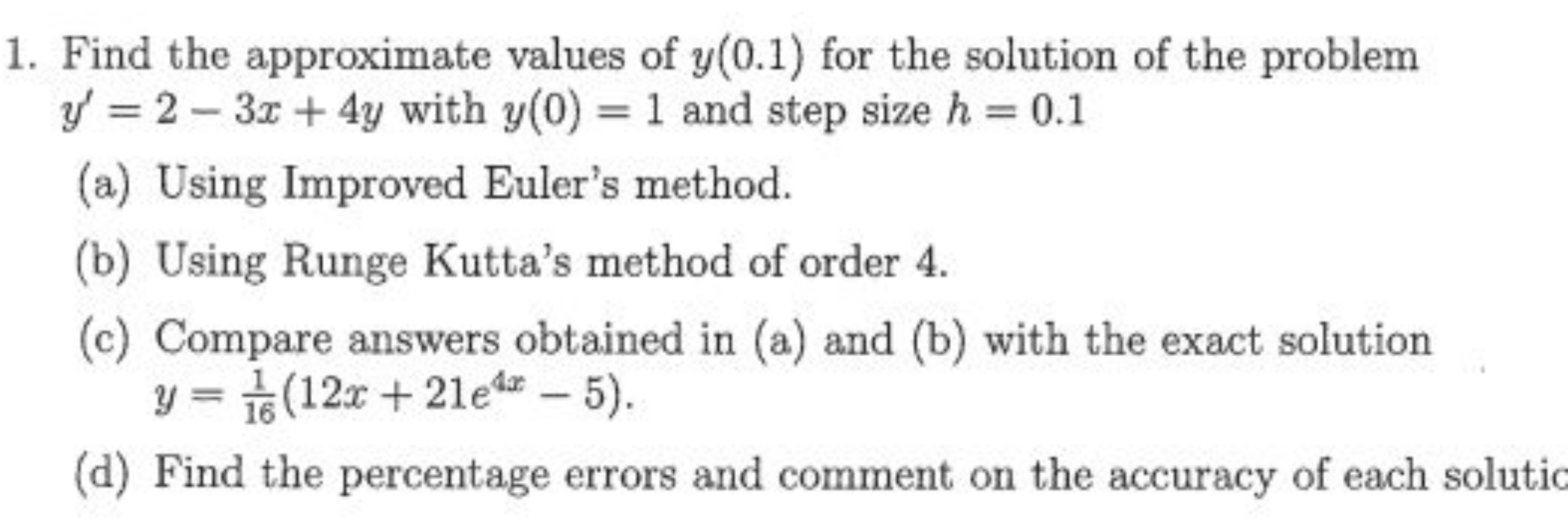 1. Find the approximate values of y(0.1) for the solution of the probl