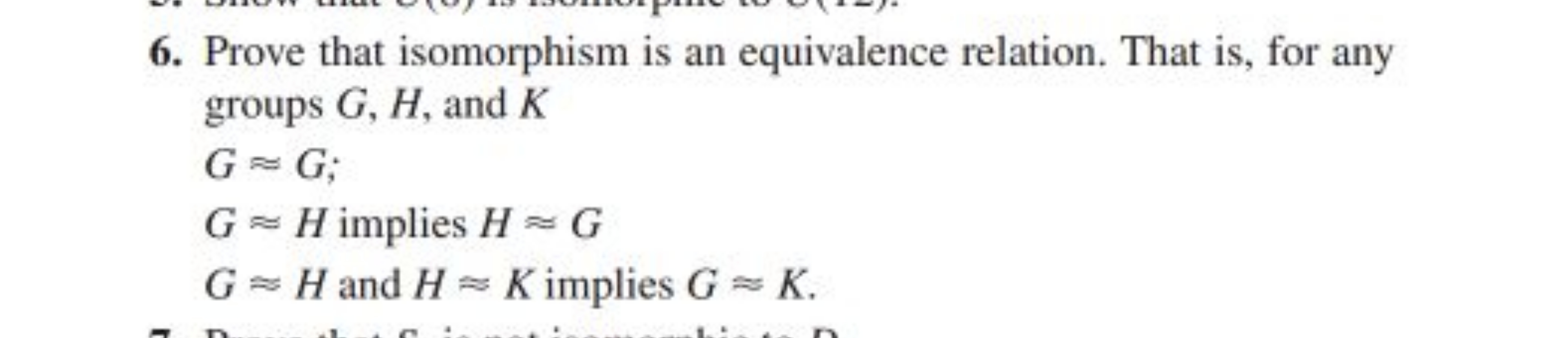 6. Prove that isomorphism is an equivalence relation. That is, for any