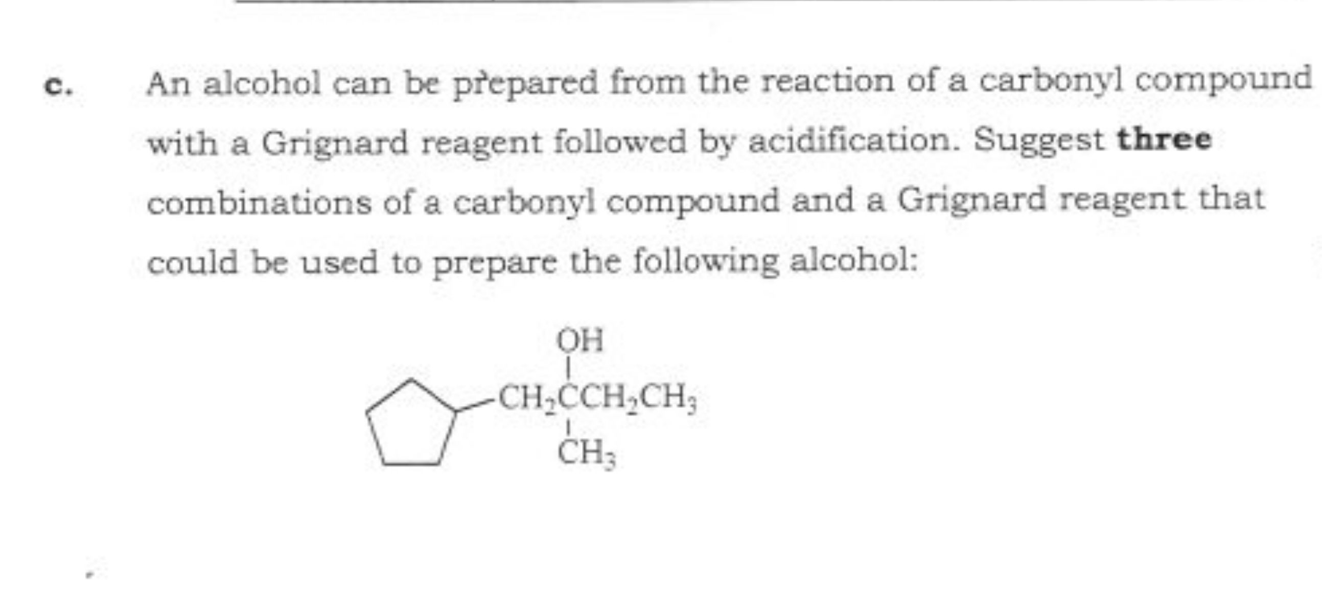 c. An alcohol can be prepared from the reaction of a carbonyl compound