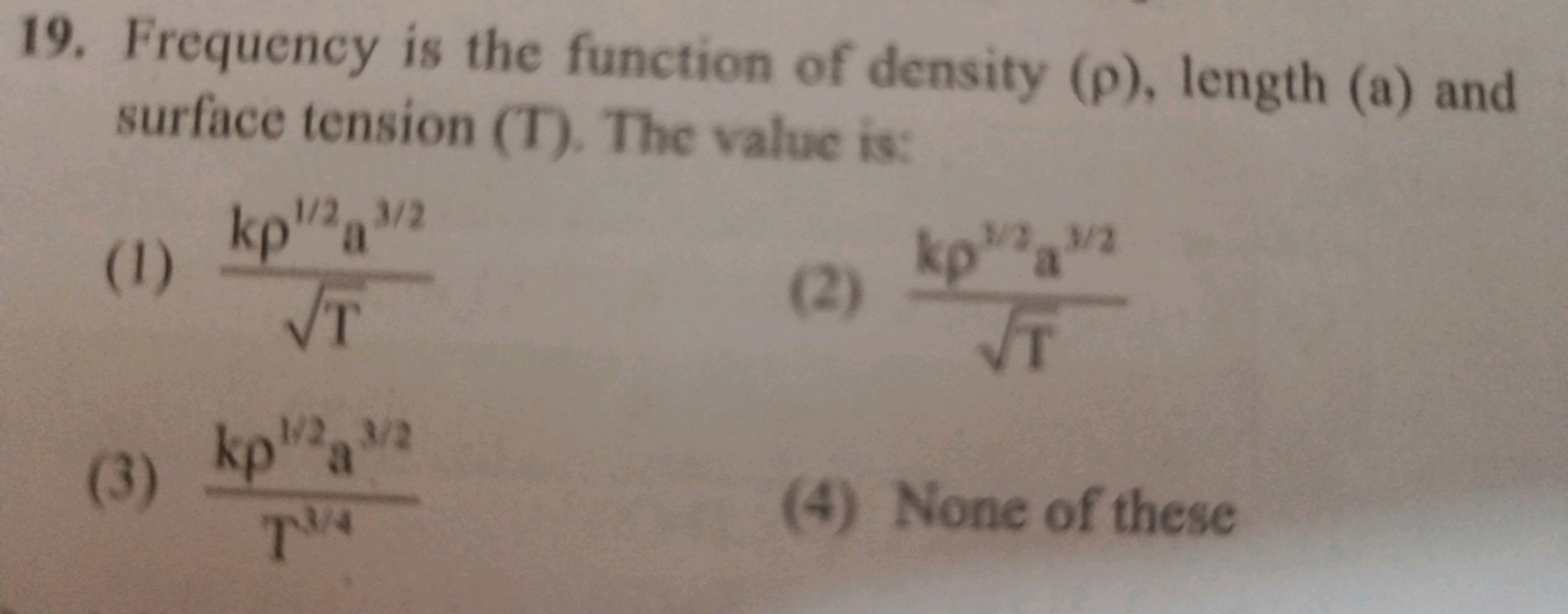 19. Frequency is the function of density ( ρ ), length (a) and surface