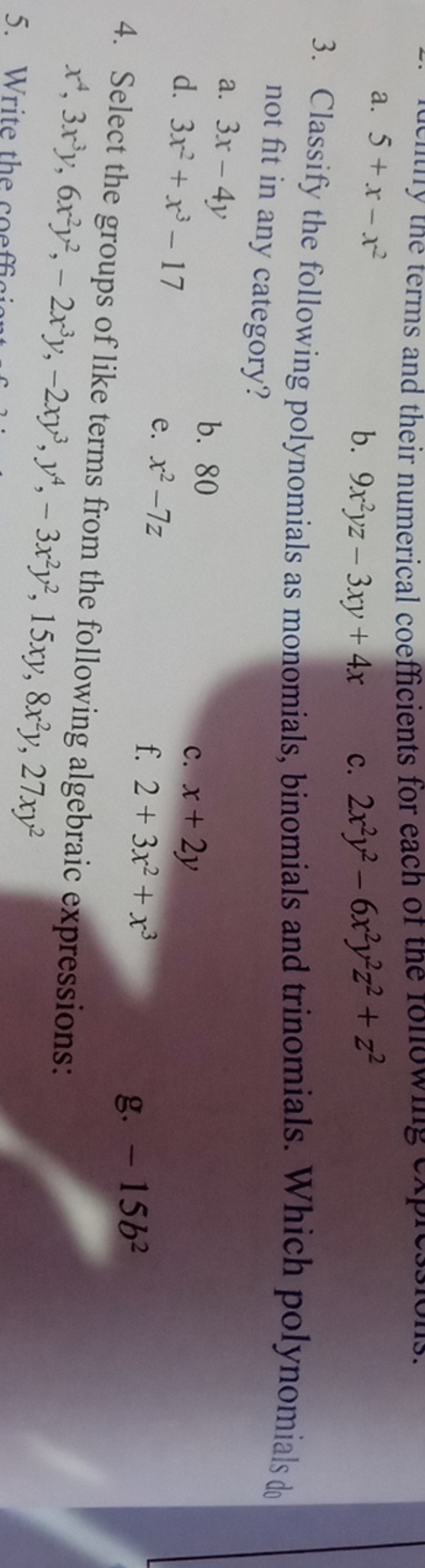 a. 5+x−x2
b. 9x2yz−3xy+4x
c. 2x2y2−6x2y2z2+z2
3. Classify the followin