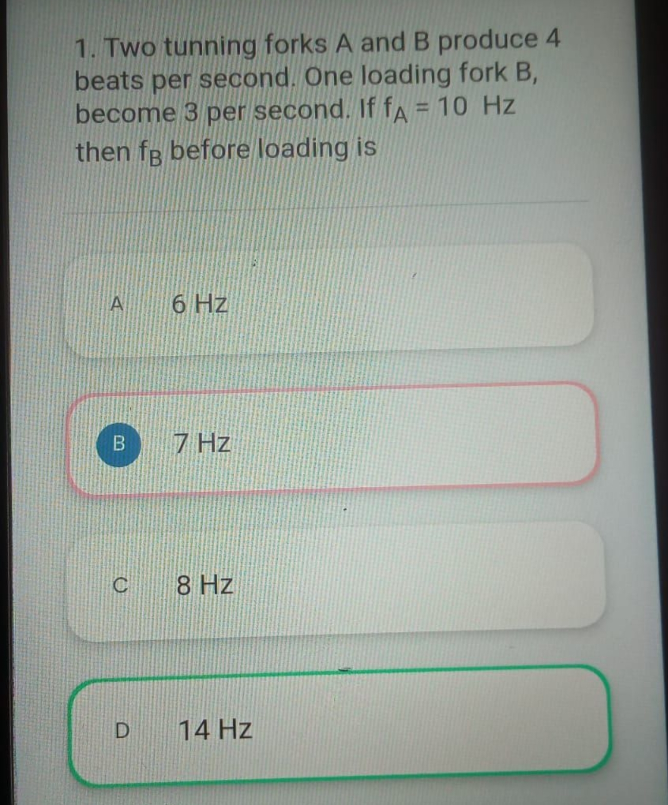 1. Two tunning forks A and B produce 4 beats per second. One loading f